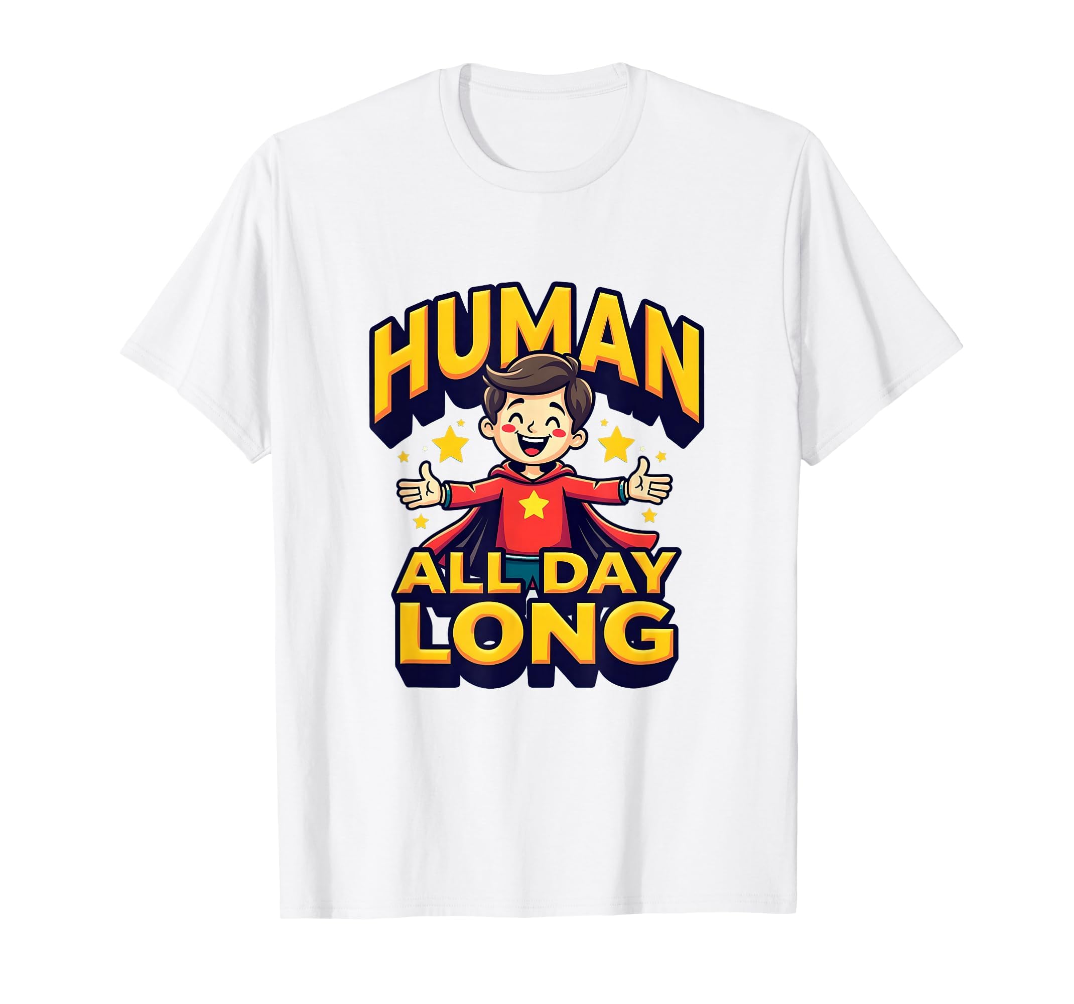 Human All Day Long Emotional Support T-Shirt - Unique Graphic Unisex - T-Shirt, Sweatshirt, Hoodie