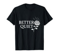 Better Quiet Calm Preference Minimal T-Shirt - Custom Art Print Unisex - T-Shirt, Sweatshirt, Hoodie