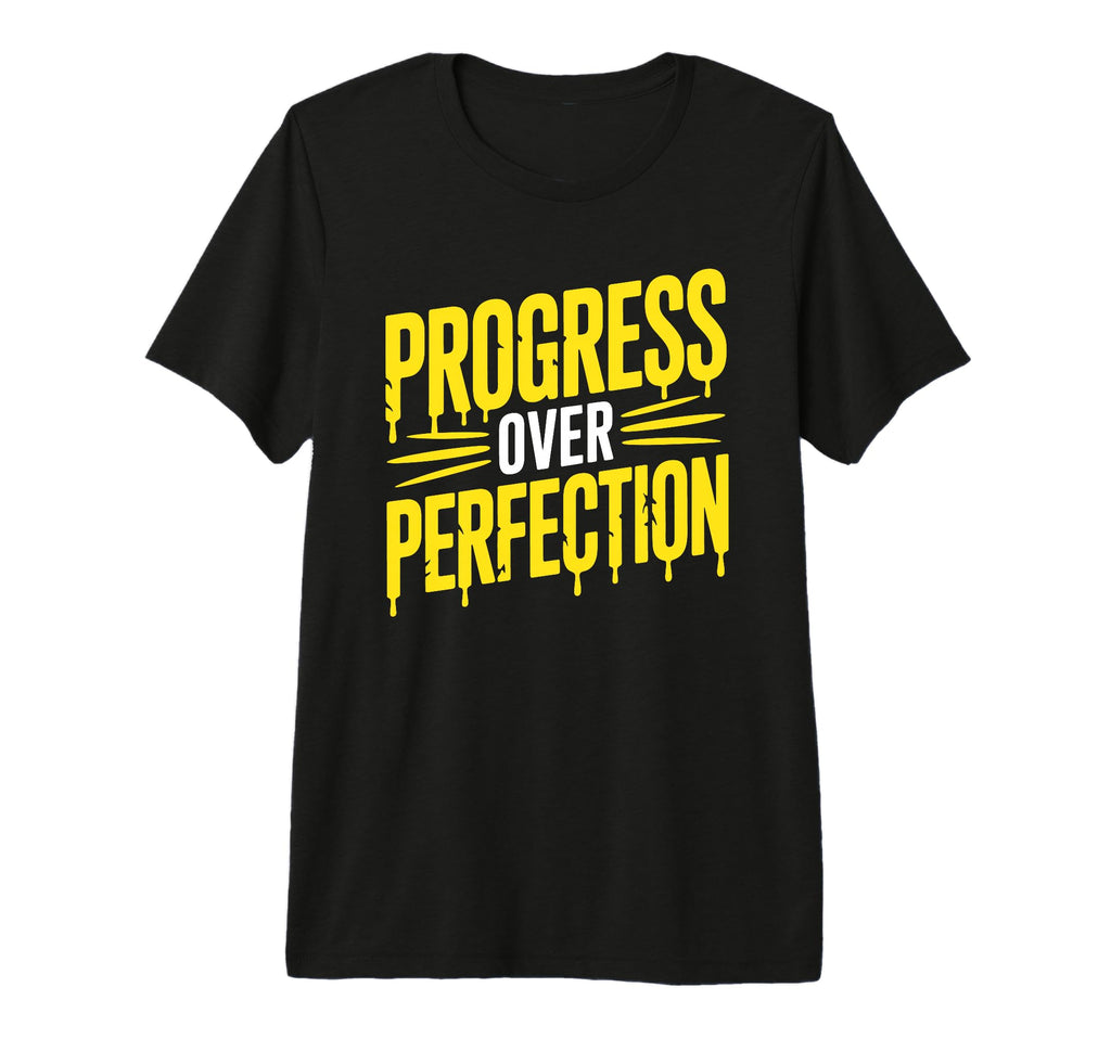 Motivational Progress Over Perfection T-Shirt - Novelty Apparel for Adults - T-Shirt, Sweatshirt, Hoodie