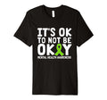 Its Ok To Not Be Okay Mental Health T-Shirt - Minimalist Print Men Women - T-Shirt, Sweatshirt, Hoodie