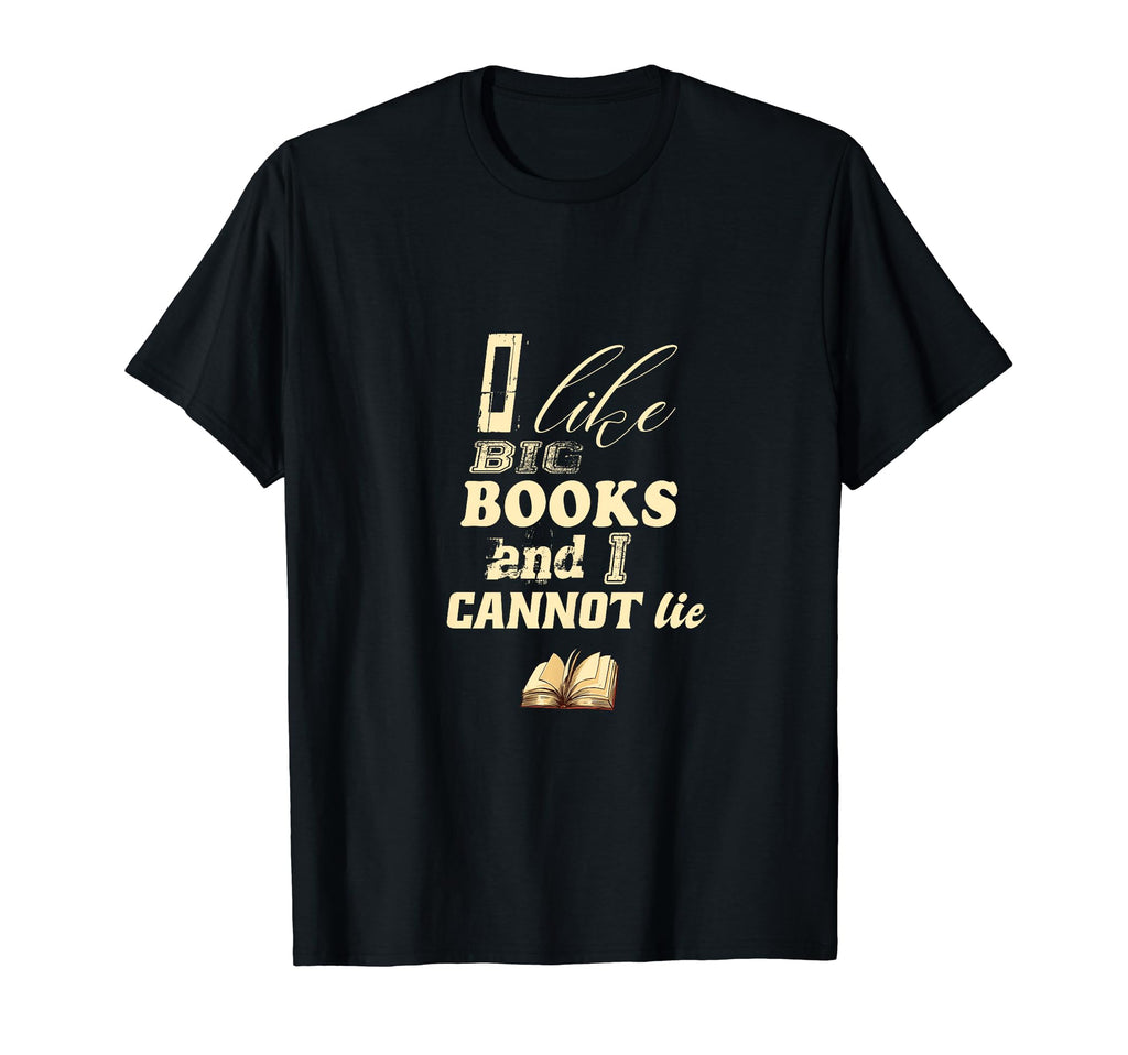 Book Lovers I Like Big Books And T-Shirt - Casual Everyday Wear Men Women - T-Shirt, Sweatshirt, Hoodie