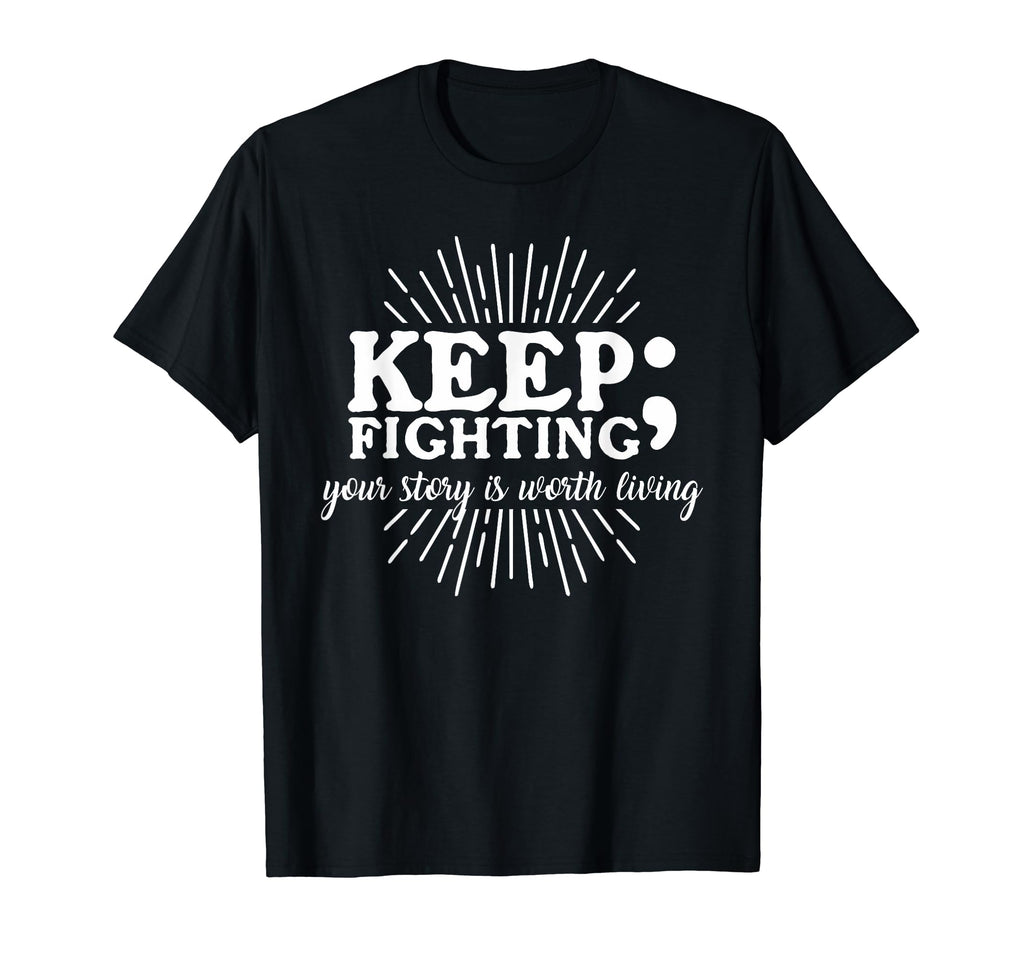 Keep Fighting Suicide Prevention Awareness T-Shirt - Graphic Print Unisex - T-Shirt, Sweatshirt, Hoodie
