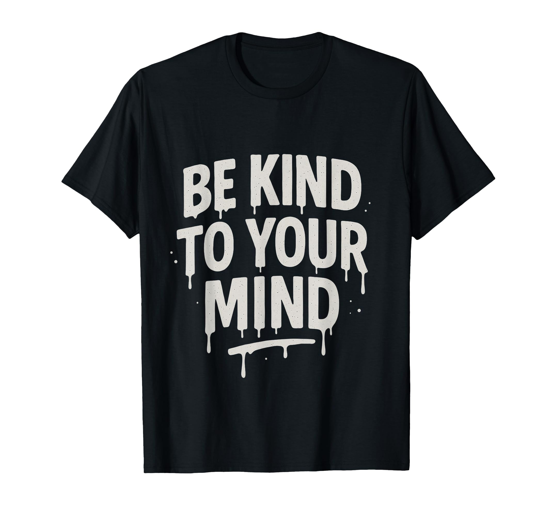Be Kind To Your Mind Mental Health T-Shirt - Aesthetic Graphic Unisex - T-Shirt, Sweatshirt, Hoodie