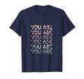 You Are Enough Worthy Loved Kind T-Shirt - Fun Novelty Design Unisex - T-Shirt, Sweatshirt, Hoodie