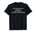 Funny Staff Meeting Talking To Myself T-Shirt - Trendy Graphic Men Women - T-Shirt, Sweatshirt, Hoodie