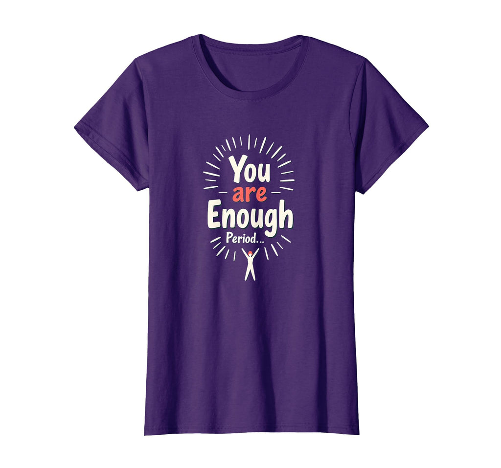 You Are Enough Period Empowering Self T-Shirt - Unique Graphic for Adults - T-Shirt, Sweatshirt, Hoodie