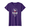You Are Enough Period Empowering Self T-Shirt - Unique Graphic for Adults - T-Shirt, Sweatshirt, Hoodie
