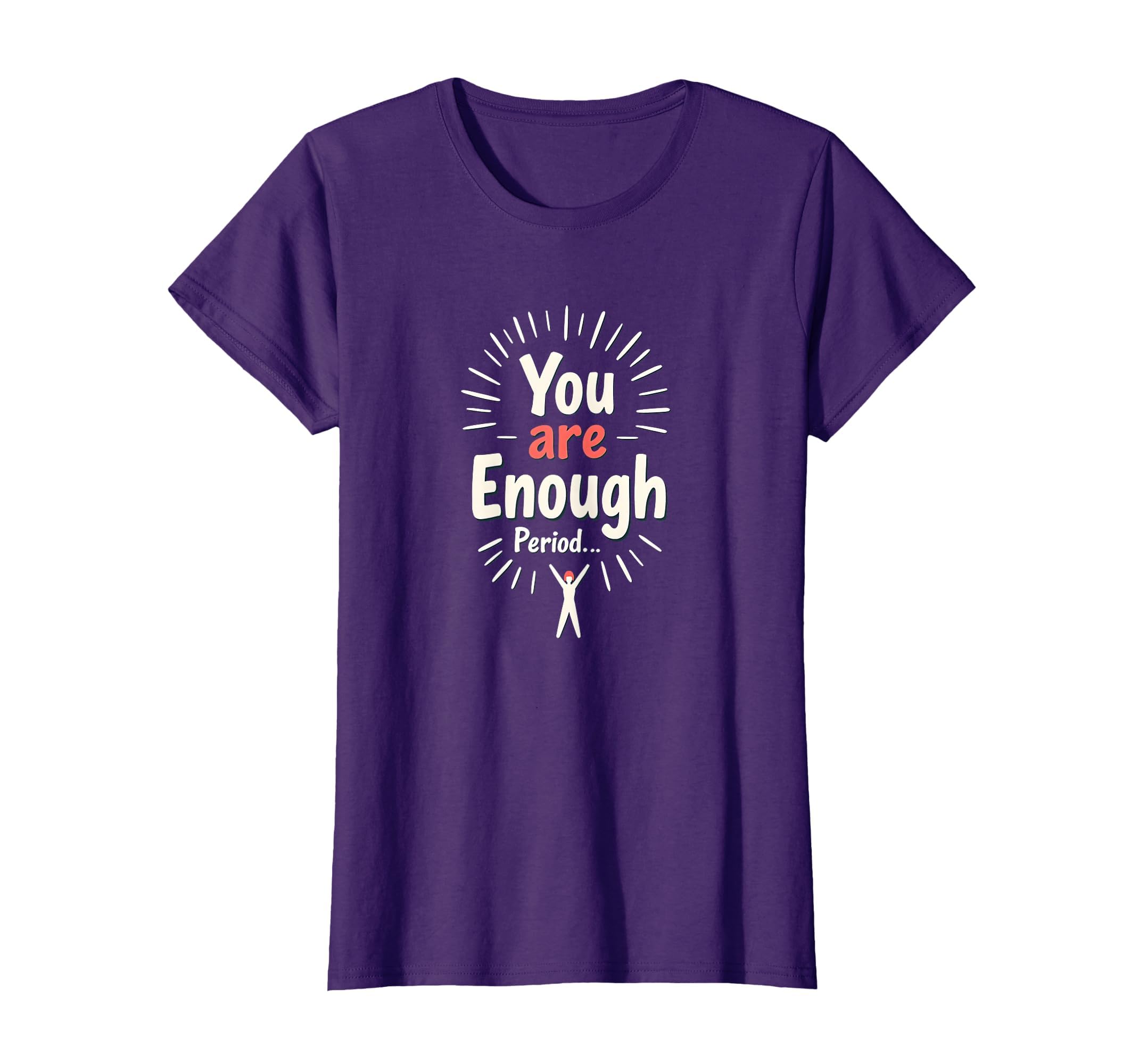 You Are Enough Period Empowering Self T-Shirt - Unique Graphic for Adults - T-Shirt, Sweatshirt, Hoodie