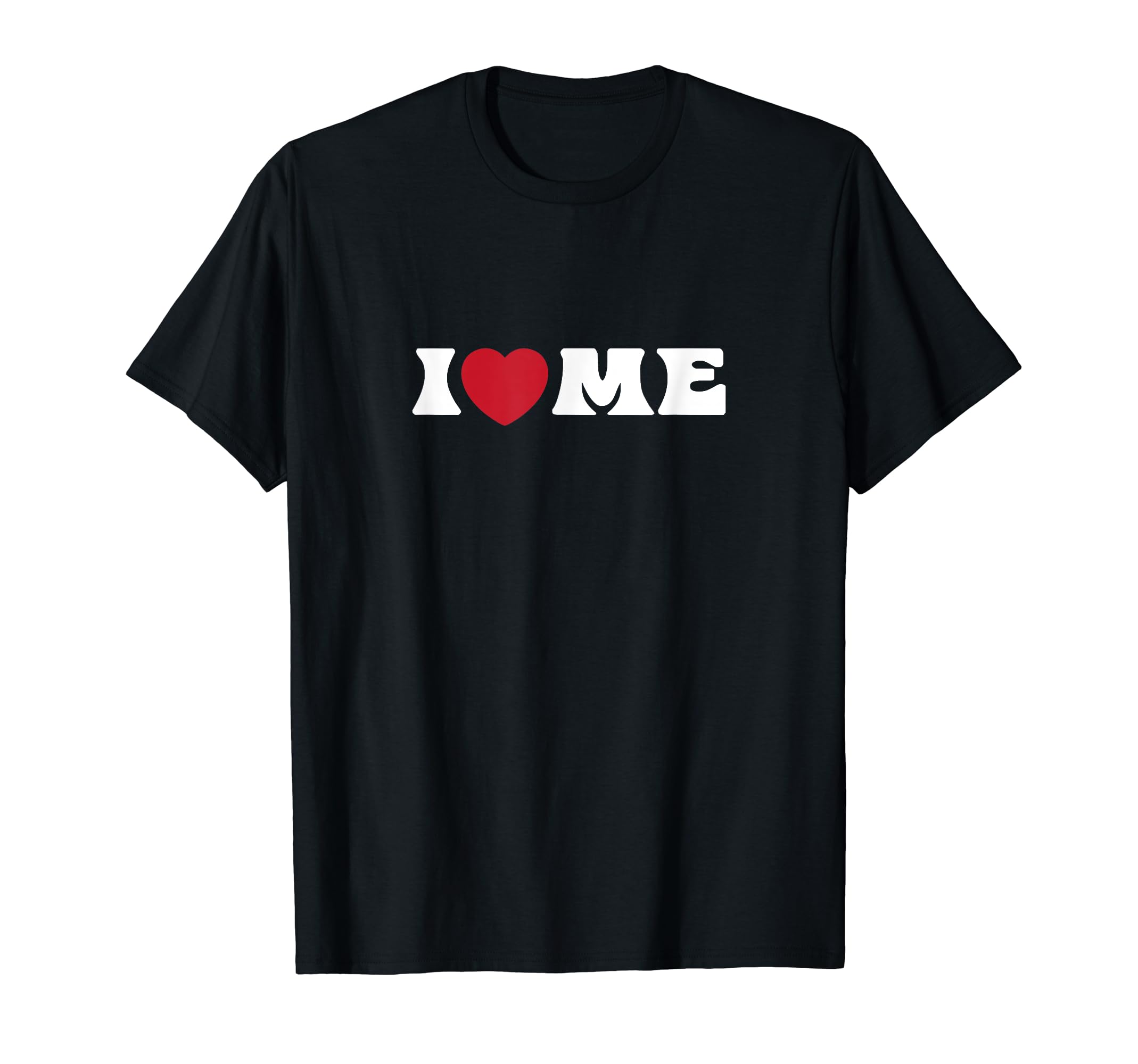 I Love Me I Heart Me Self Love T-Shirt - Streetwear Style for Adults - T-Shirt, Sweatshirt, Hoodie