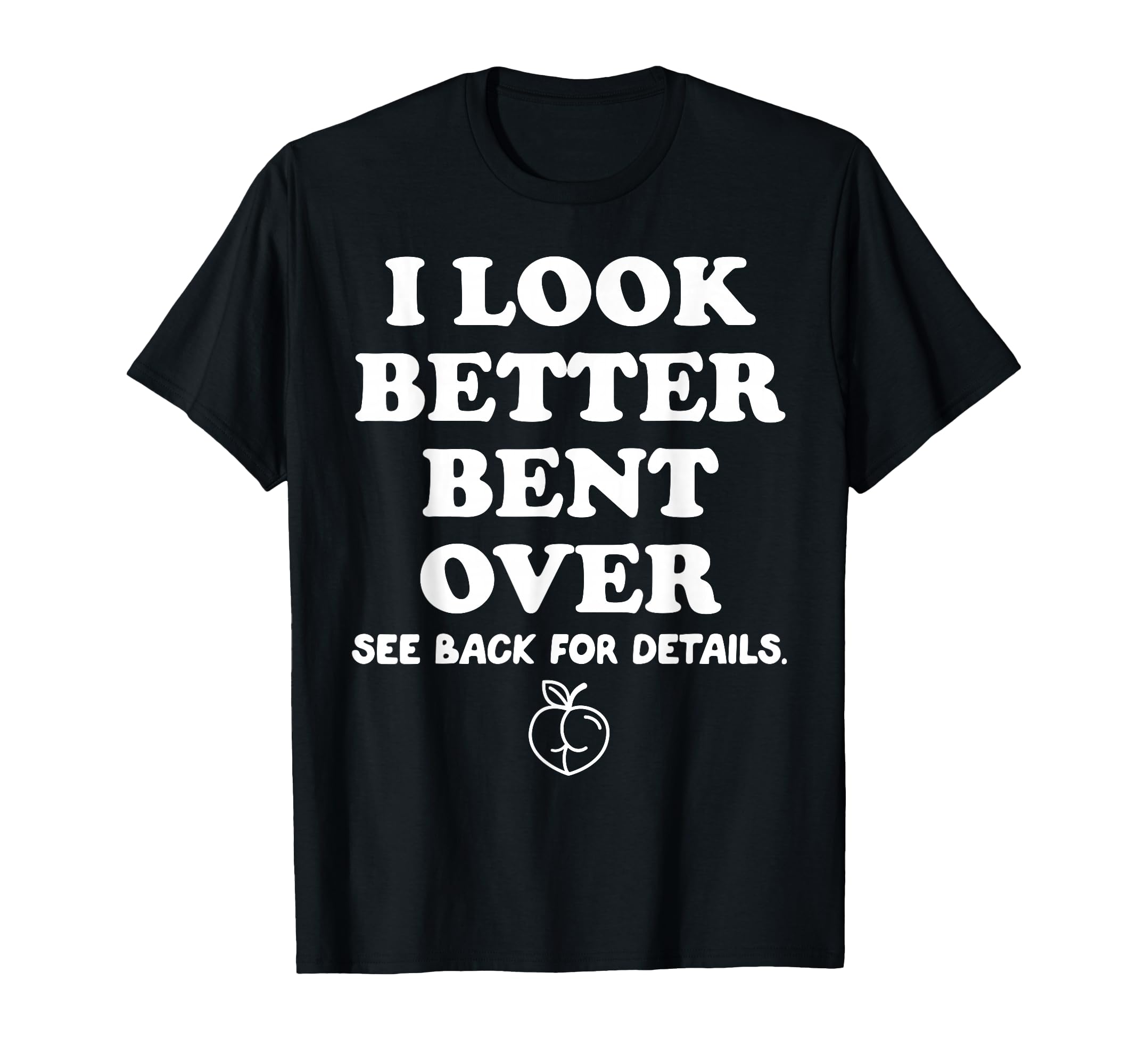 I Better Bent Over Book See Back T-Shirt - Casual Everyday Wear Men Women - T-Shirt, Sweatshirt, Hoodie