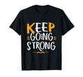 Keep Going Strong Inspirational T-Shirt - Minimalist Print for Adults - T-Shirt, Sweatshirt, Hoodie