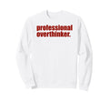 Funny Mental Health Overthinking Sweatshirt - Minimalist Print for Adults - T-Shirt, Sweatshirt, Hoodie