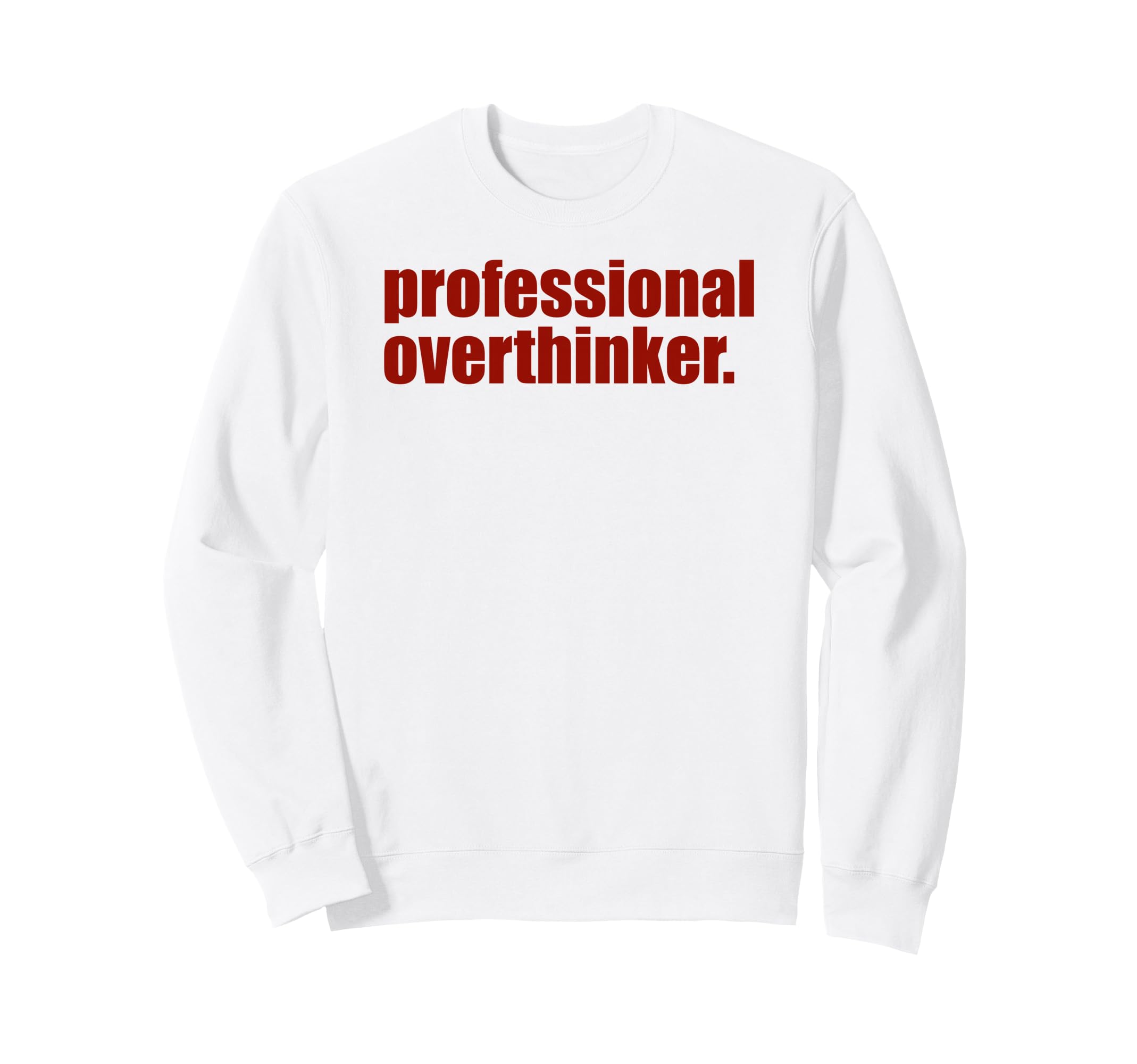 Funny Mental Health Overthinking Sweatshirt - Minimalist Print for Adults - T-Shirt, Sweatshirt, Hoodie