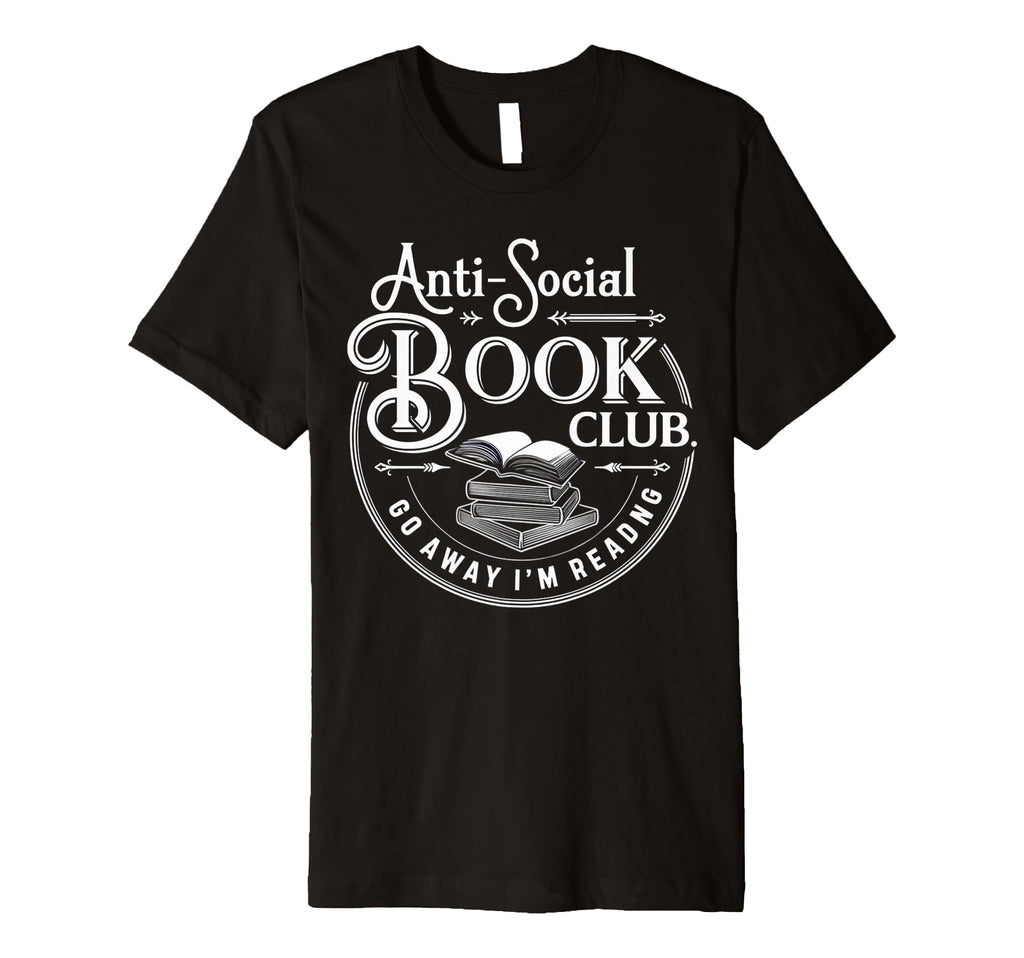 Anti Social Book Club Funny T-Shirt - Casual Everyday Wear for Adults - T-Shirt, Sweatshirt, Hoodie