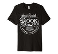 Anti Social Book Club Funny T-Shirt - Casual Everyday Wear for Adults - T-Shirt, Sweatshirt, Hoodie