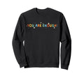 Dear Person Behind Me You Are Sweatshirt - Fun Novelty Design for Adults - T-Shirt, Sweatshirt, Hoodie