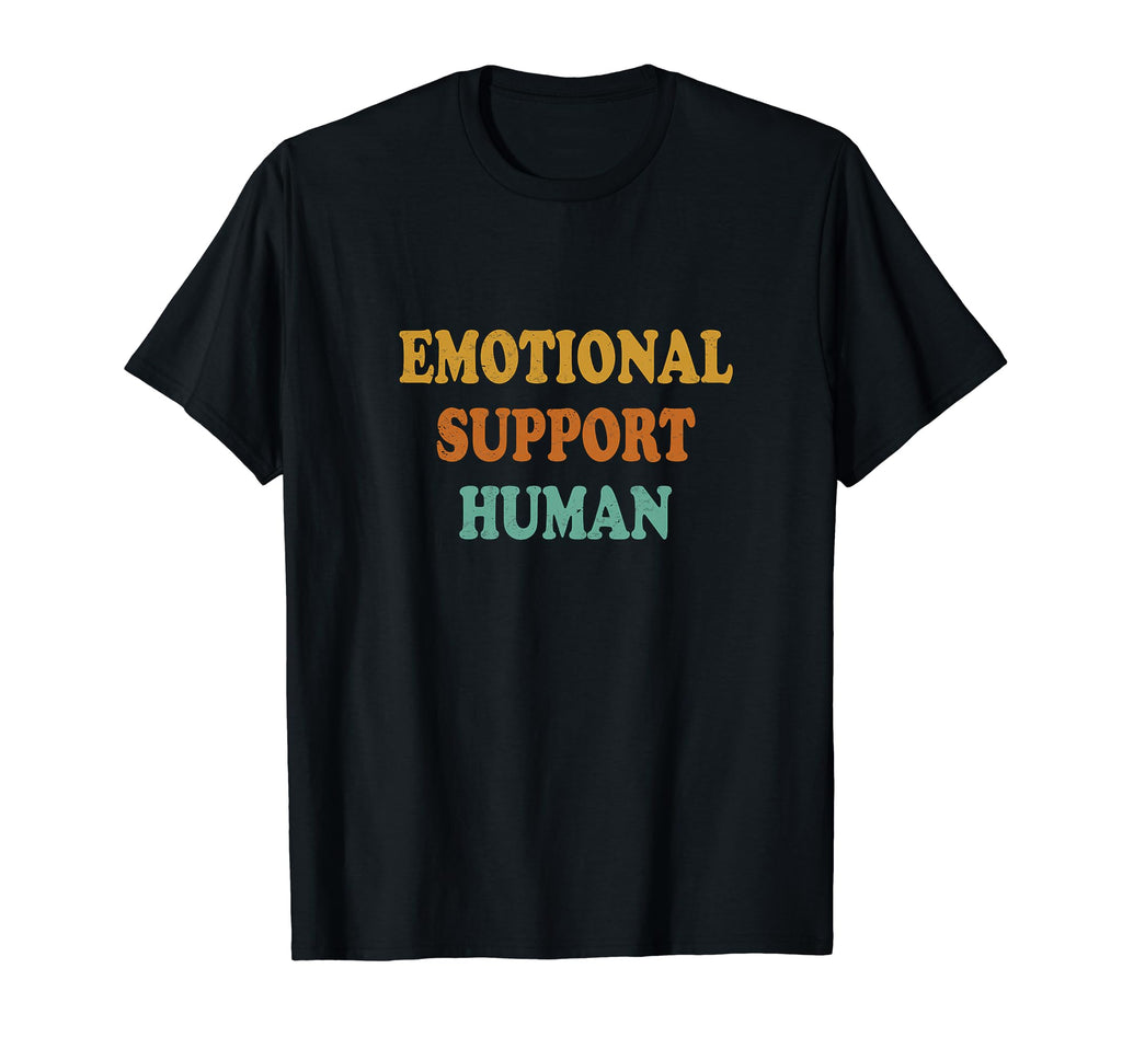 Emotional Support Human Mental Health T-Shirt - Fun Novelty Design Unisex - T-Shirt, Sweatshirt, Hoodie