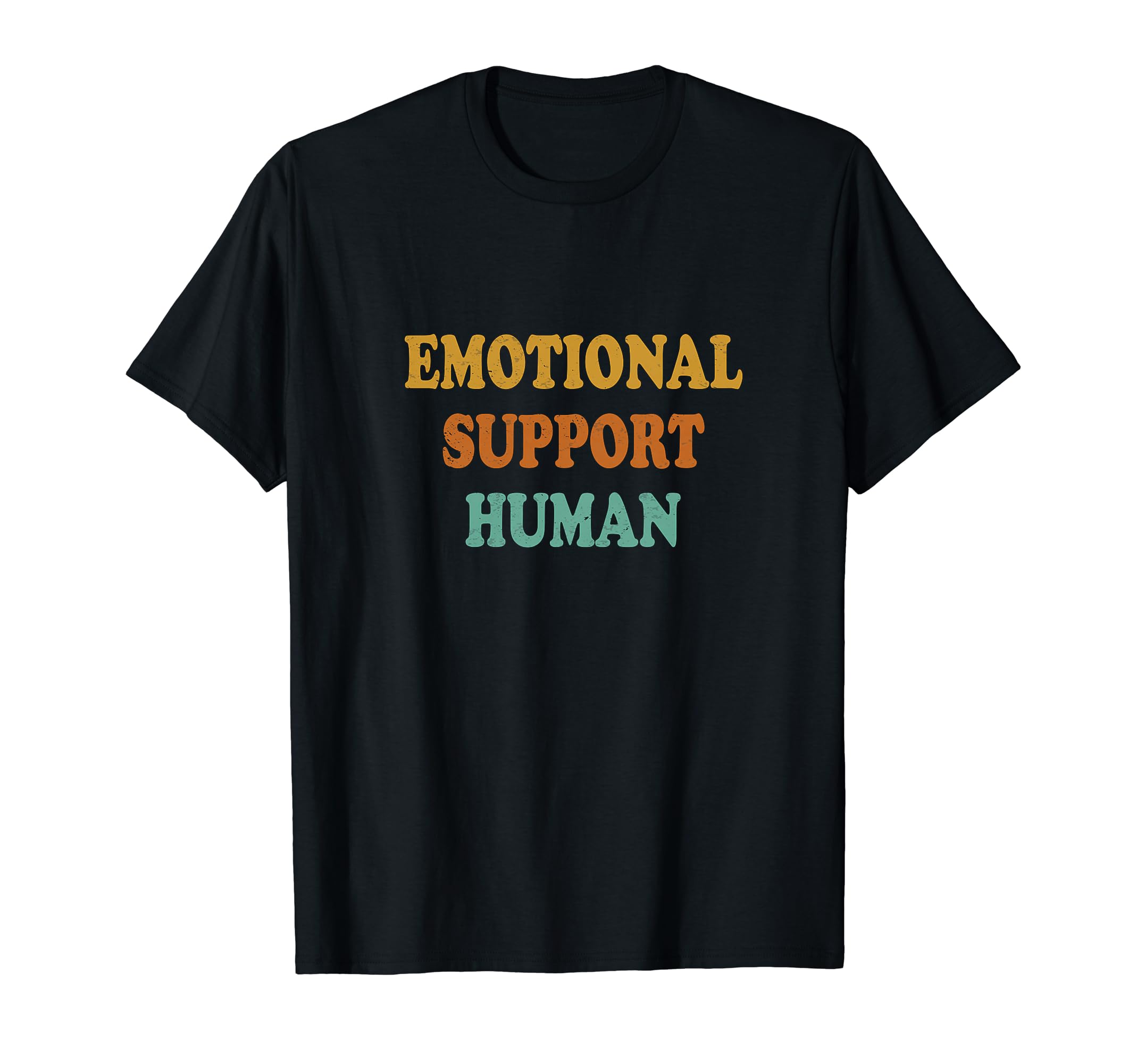 Emotional Support Human Mental Health T-Shirt - Fun Novelty Design Unisex - T-Shirt, Sweatshirt, Hoodie