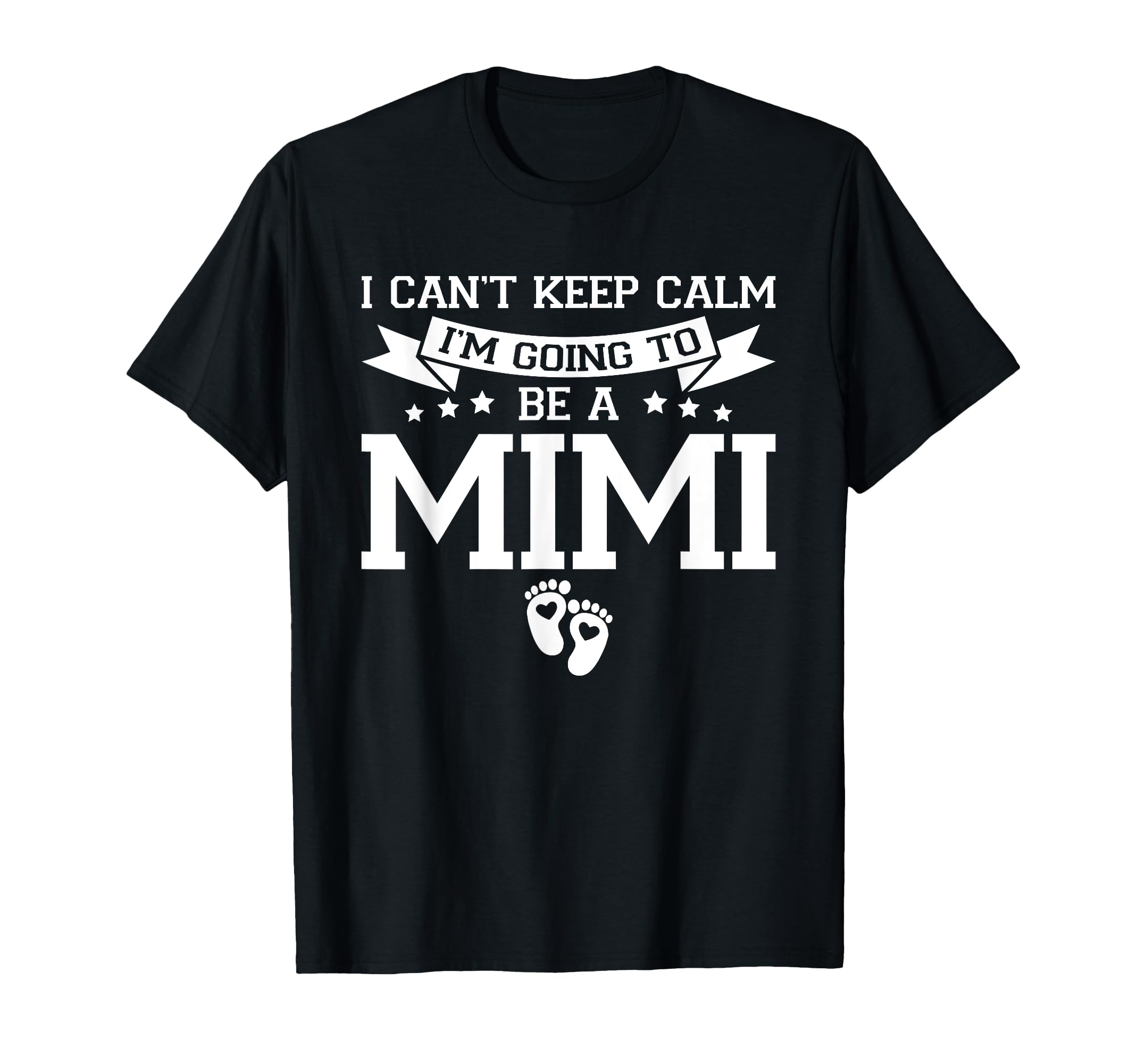 I Cant Keep Calm Im Going To Be Mimi T-Shirt - Novelty Apparel Unisex - T-Shirt, Sweatshirt, Hoodie