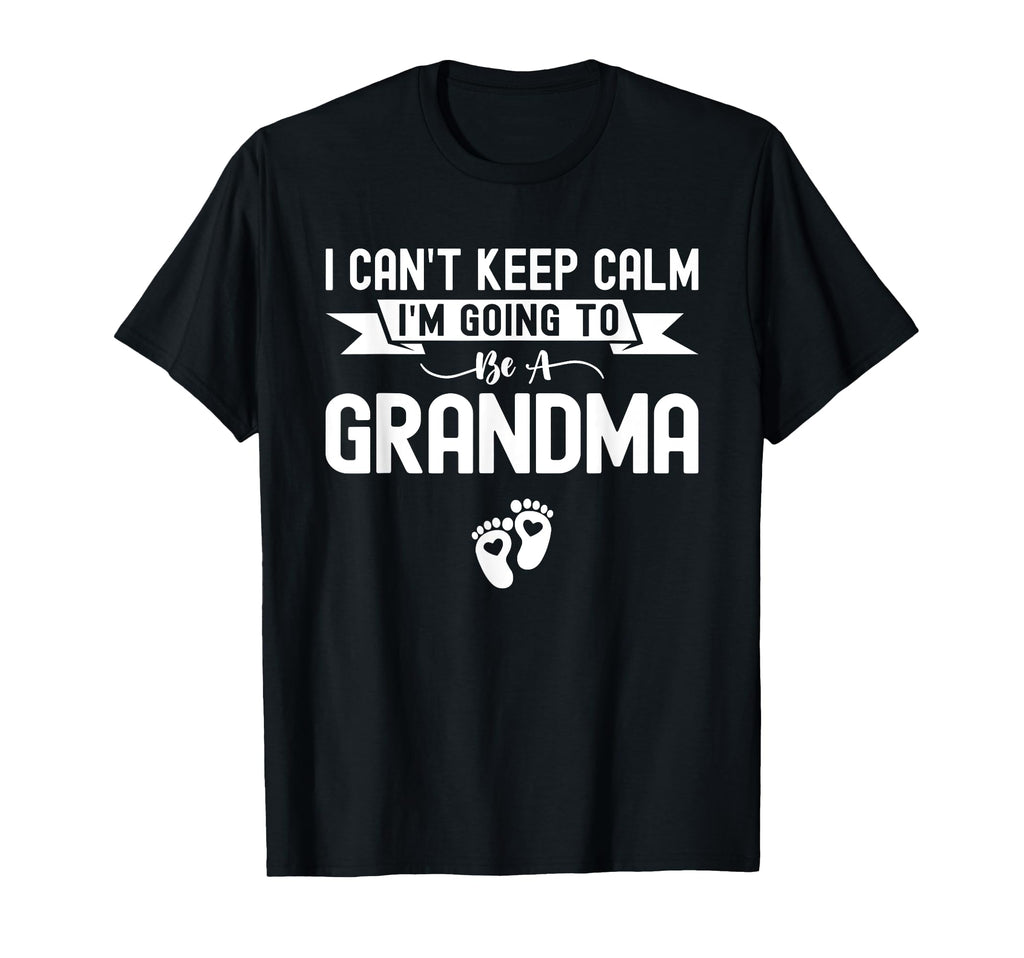 I Cant Keep Calm Im Going To Be T-Shirt - Fun Novelty Design Unisex - T-Shirt, Sweatshirt, Hoodie