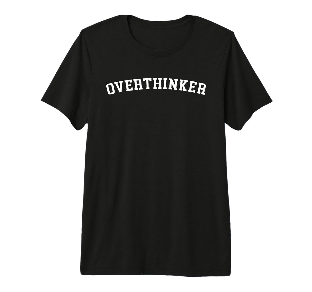 Overthinker Tri Blend T-Shirt - Trendy Graphic for Adults - T-Shirt, Sweatshirt, Hoodie