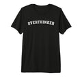 Overthinker Tri Blend T-Shirt - Trendy Graphic for Adults - T-Shirt, Sweatshirt, Hoodie