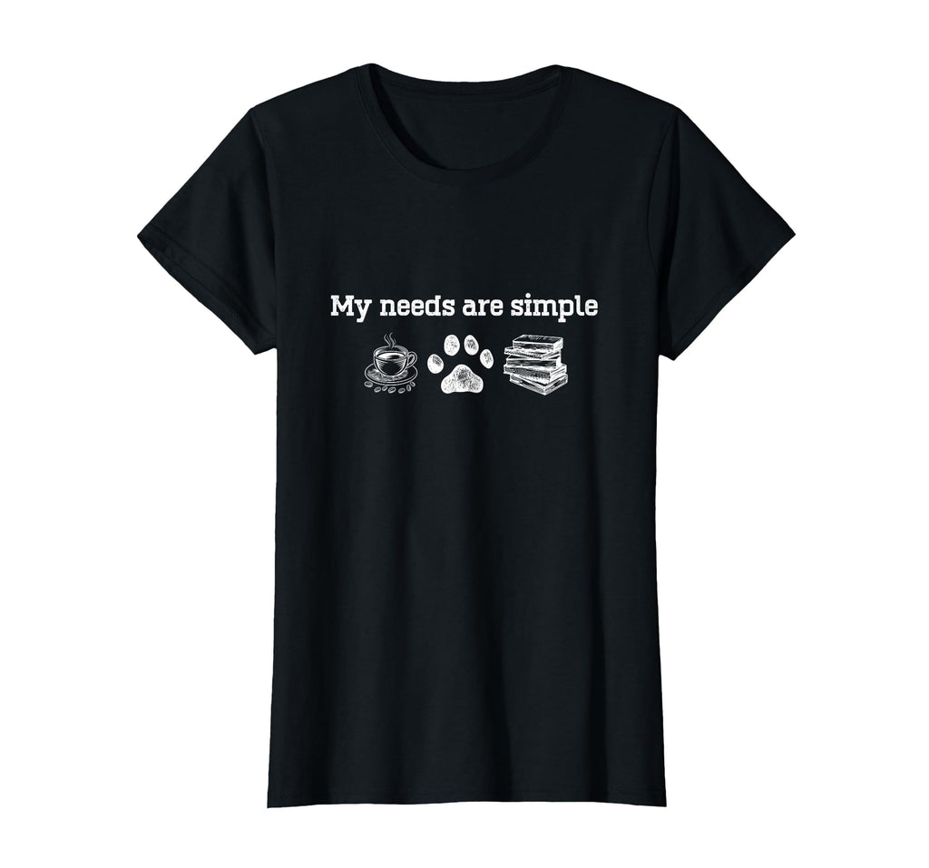 My Needs Are Simple Coffee Dog And Book T-Shirt - Custom Art Print Unisex - T-Shirt, Sweatshirt, Hoodie