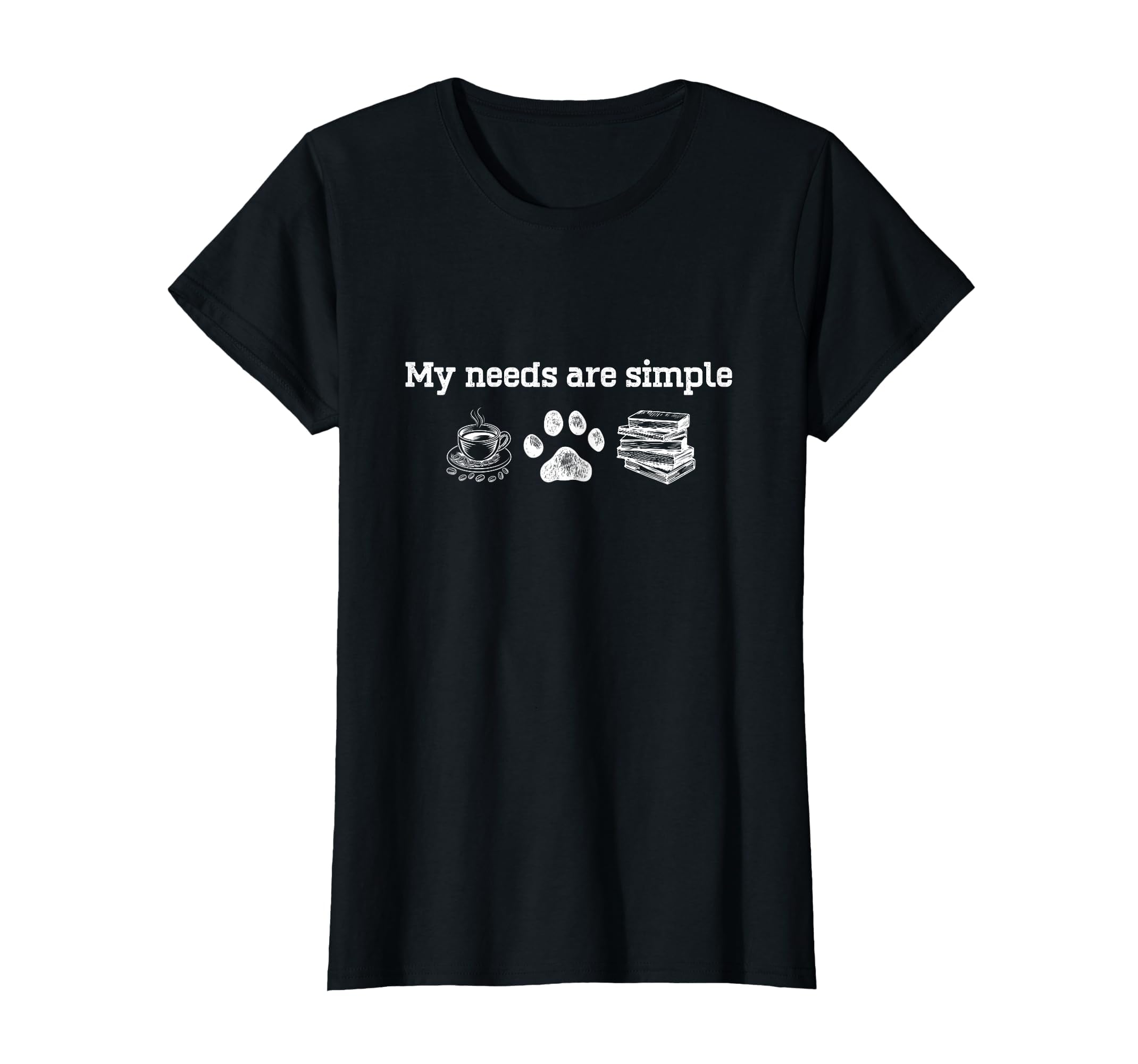 My Needs Are Simple Coffee Dog And Book T-Shirt - Custom Art Print Unisex - T-Shirt, Sweatshirt, Hoodie