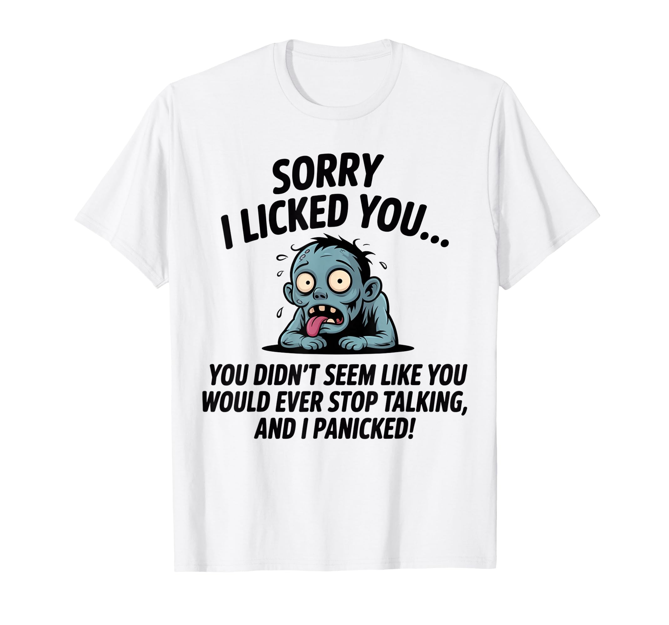 Sorry I Licked You You Didnt Seem Like You T-Shirt - Unique Graphic Unisex - T-Shirt, Sweatshirt, Hoodie