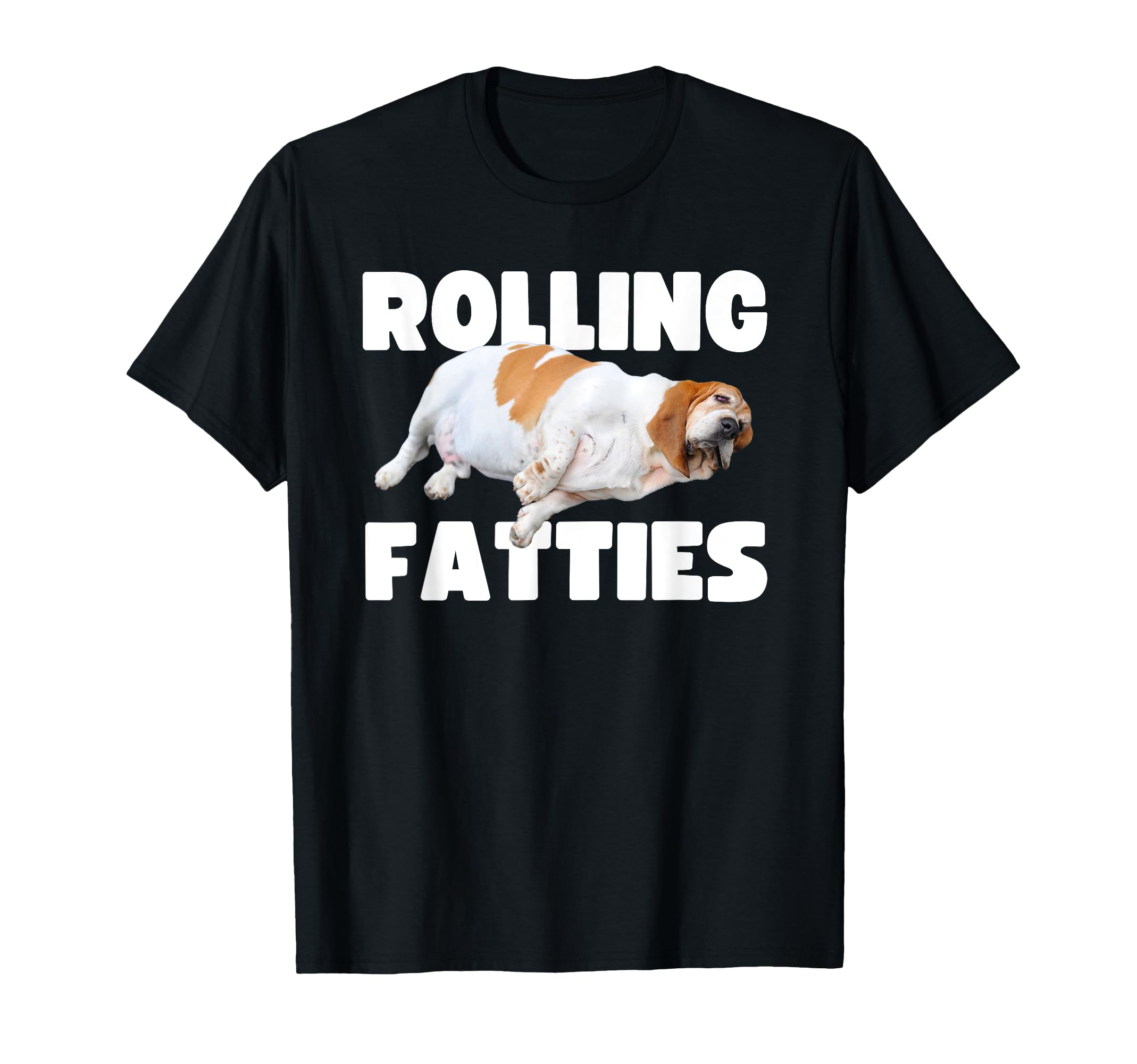 Rolling Fatties Funny Chubby Dog Lover T-Shirt - Trendy Graphic Unisex - T-Shirt, Sweatshirt, Hoodie