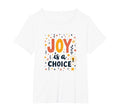 Choose Joy Inspiring Positive Mindset T-Shirt - Custom Art Print Unisex - T-Shirt, Sweatshirt, Hoodie