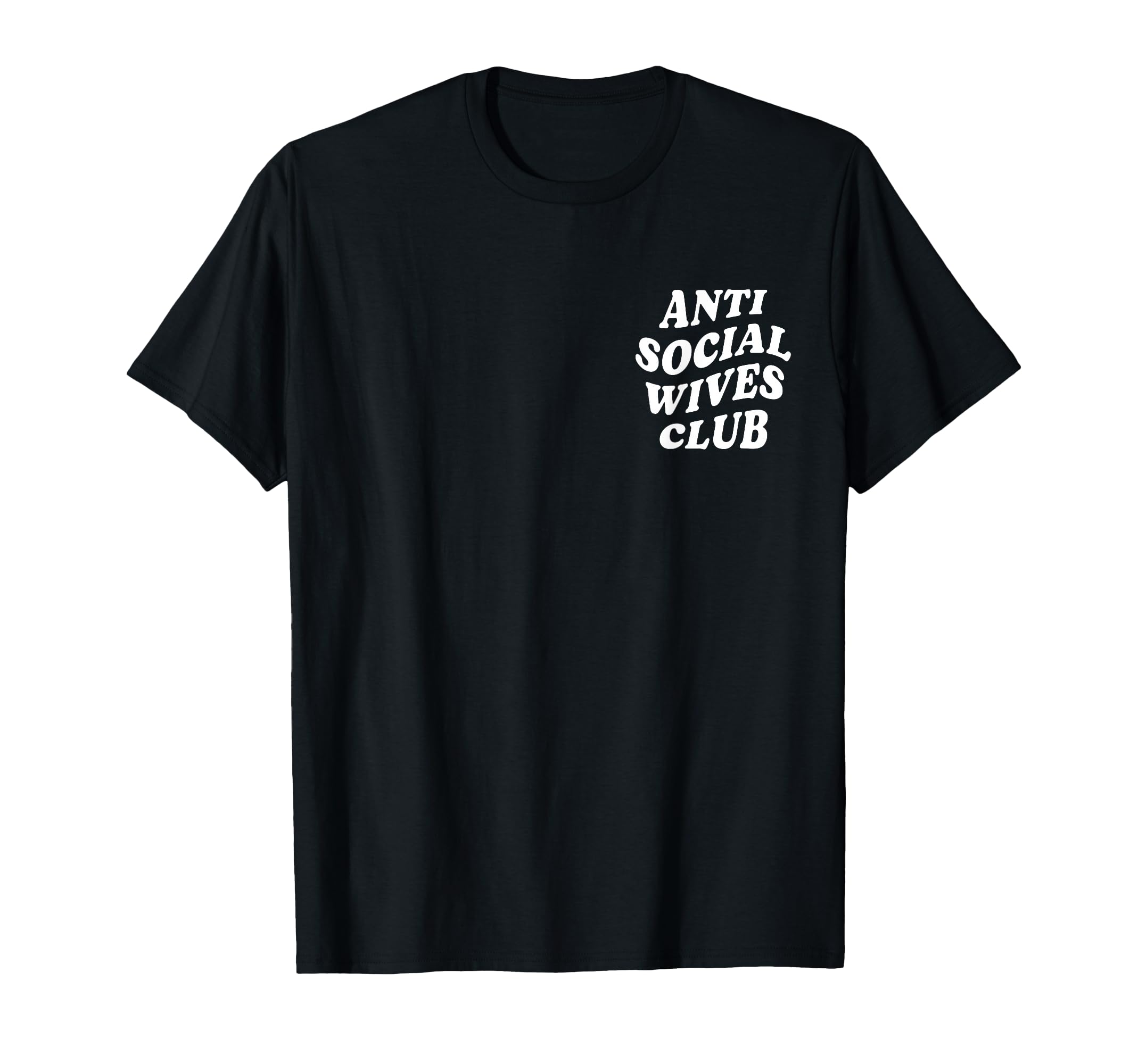 Anti Social Wives Club Funny T-Shirt - Fun Novelty Design for Adults - T-Shirt, Sweatshirt, Hoodie