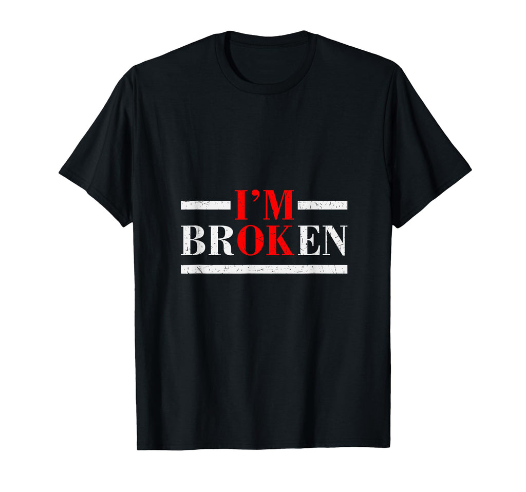 Im Broken End Break Stigma Mental T-Shirt - Trendy Graphic Men Women - T-Shirt, Sweatshirt, Hoodie