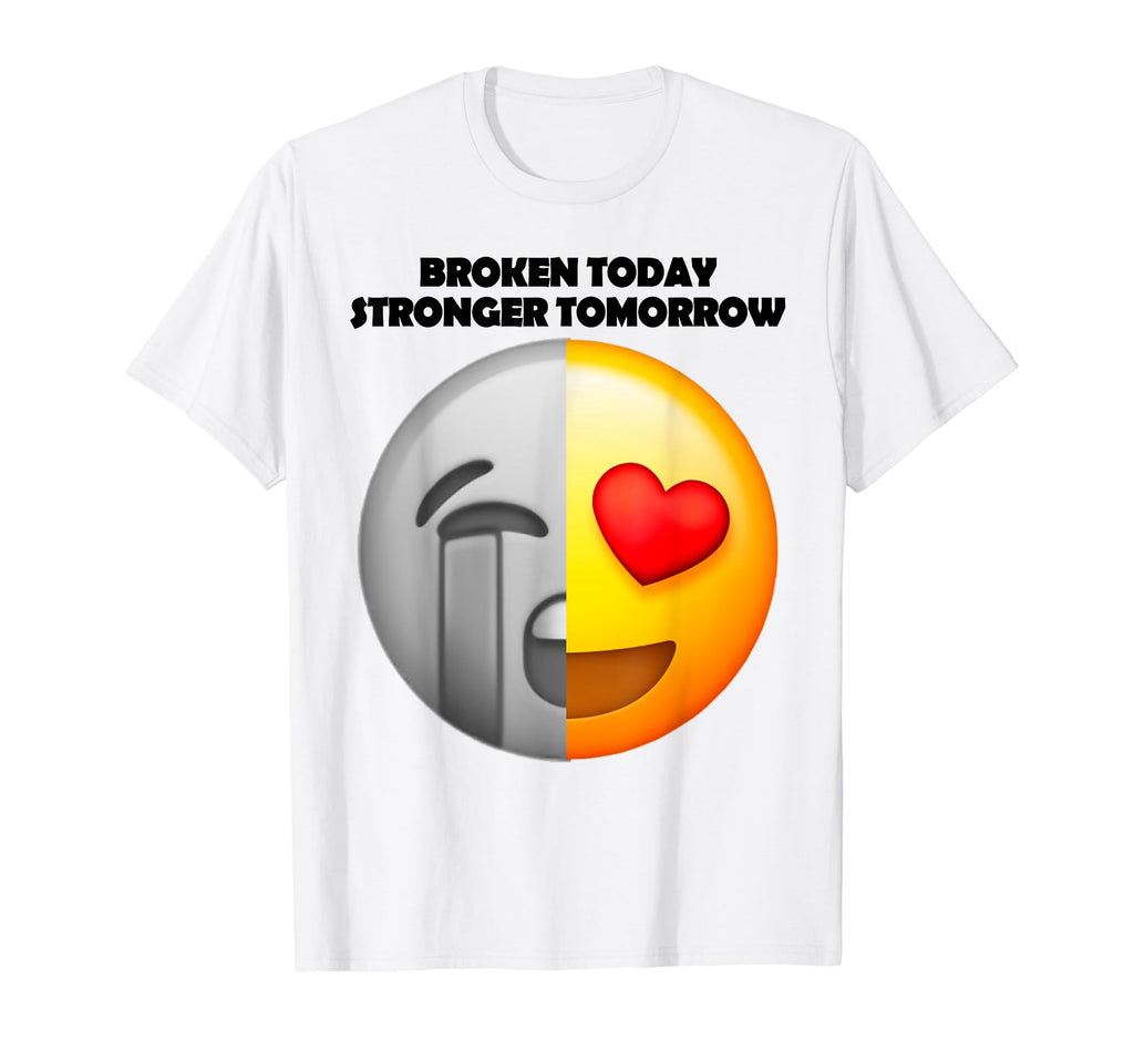 Broken Today Stronger Tomorrow Mental T-Shirt - Minimalist Print Men Women - T-Shirt, Sweatshirt, Hoodie