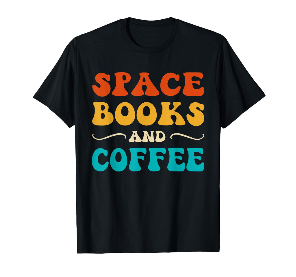 Groovy Funny Space Books And Coffee T-Shirt - Aesthetic Graphic Men Women - T-Shirt, Sweatshirt, Hoodie