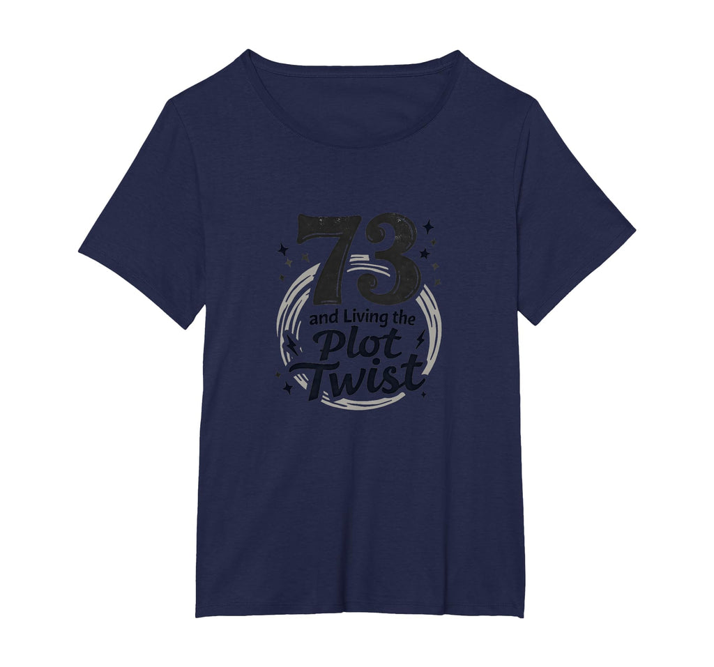 73 And Living Plot Twist Birthday Gift T-Shirt - Graphic Print for Adults - T-Shirt, Sweatshirt, Hoodie