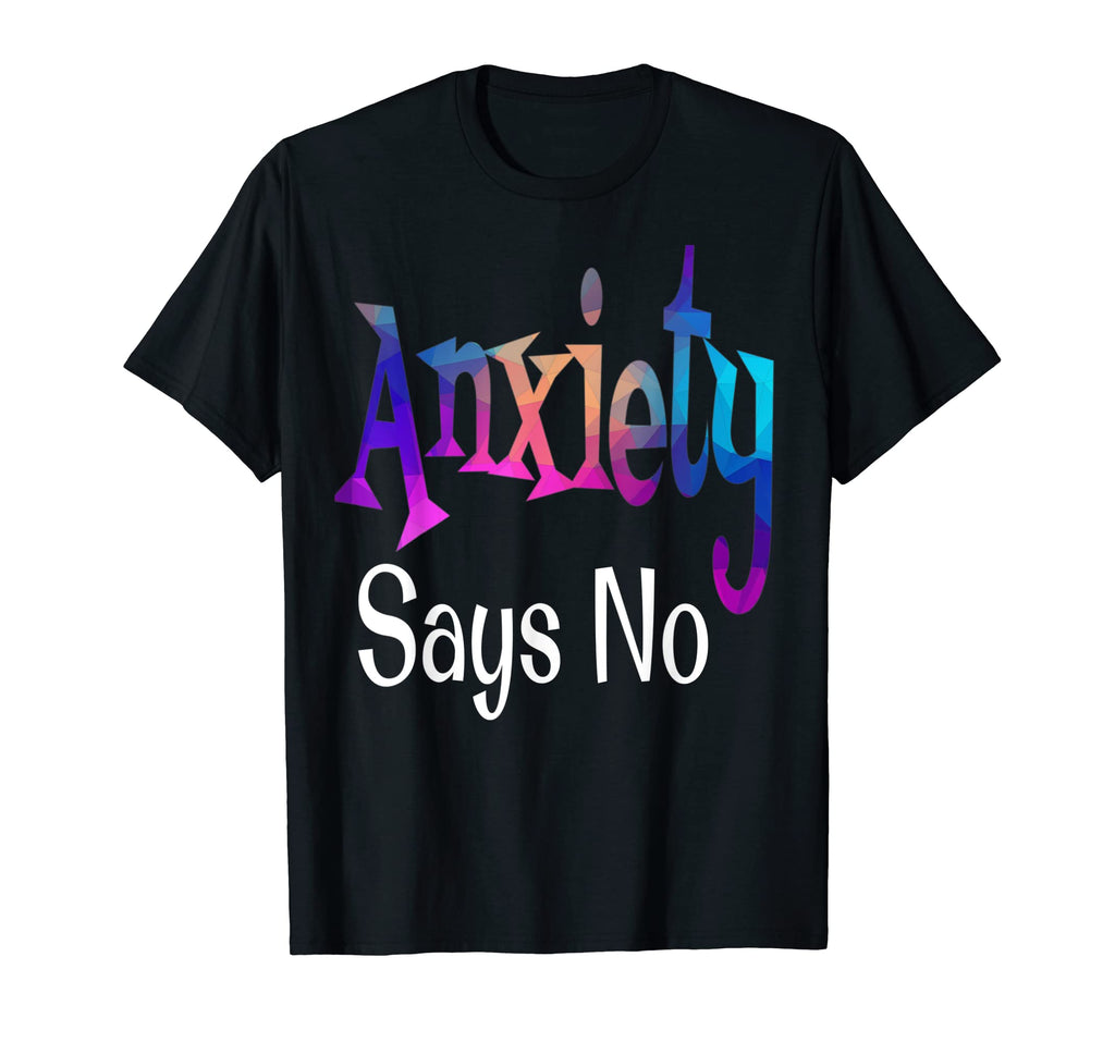 Funny Anxiety Says No Neurodivergent T-Shirt - Aesthetic Graphic Men Women - T-Shirt, Sweatshirt, Hoodie