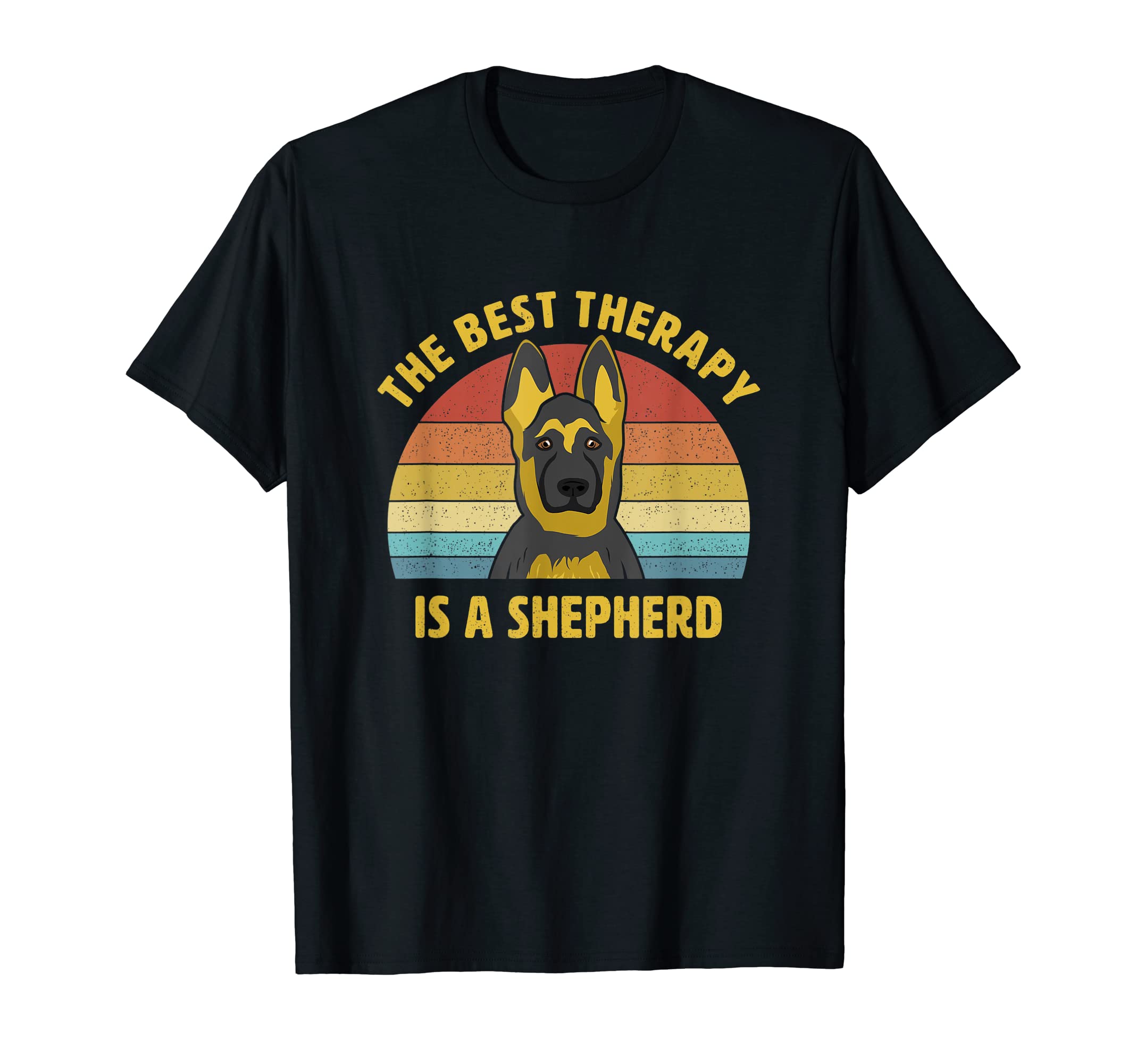 Best Therapy Is German Shepherd T-Shirt - Casual Everyday Wear Unisex - T-Shirt, Sweatshirt, Hoodie