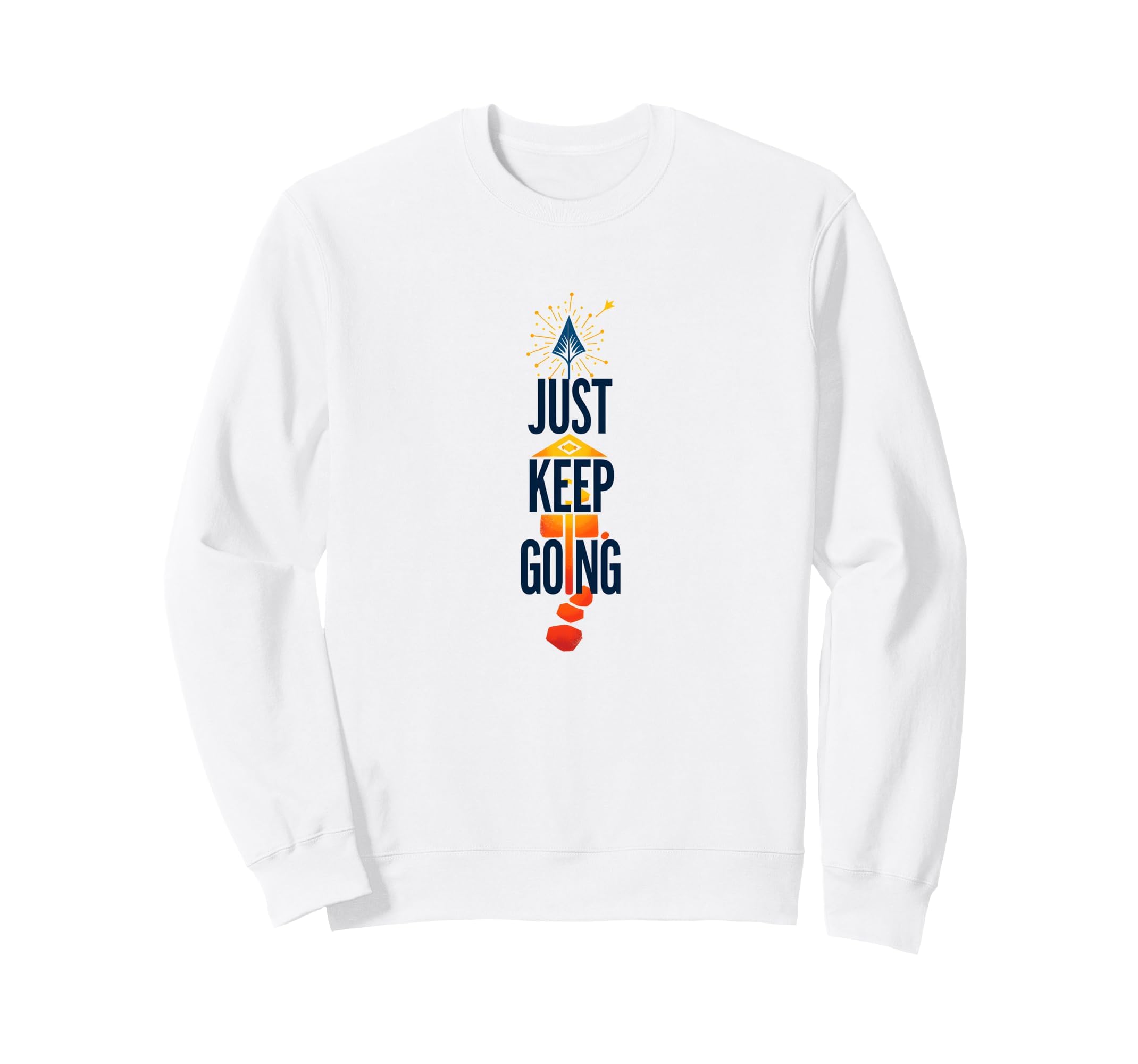 Just Keep Going Inspirational Arrow Sweatshirt - Unique Graphic Men Women - T-Shirt, Sweatshirt, Hoodie