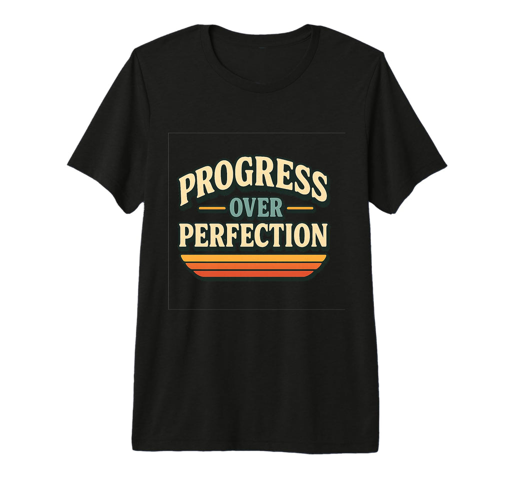 Progress Over Perfection Tri Blend T-Shirt - Streetwear Style Unisex - T-Shirt, Sweatshirt, Hoodie
