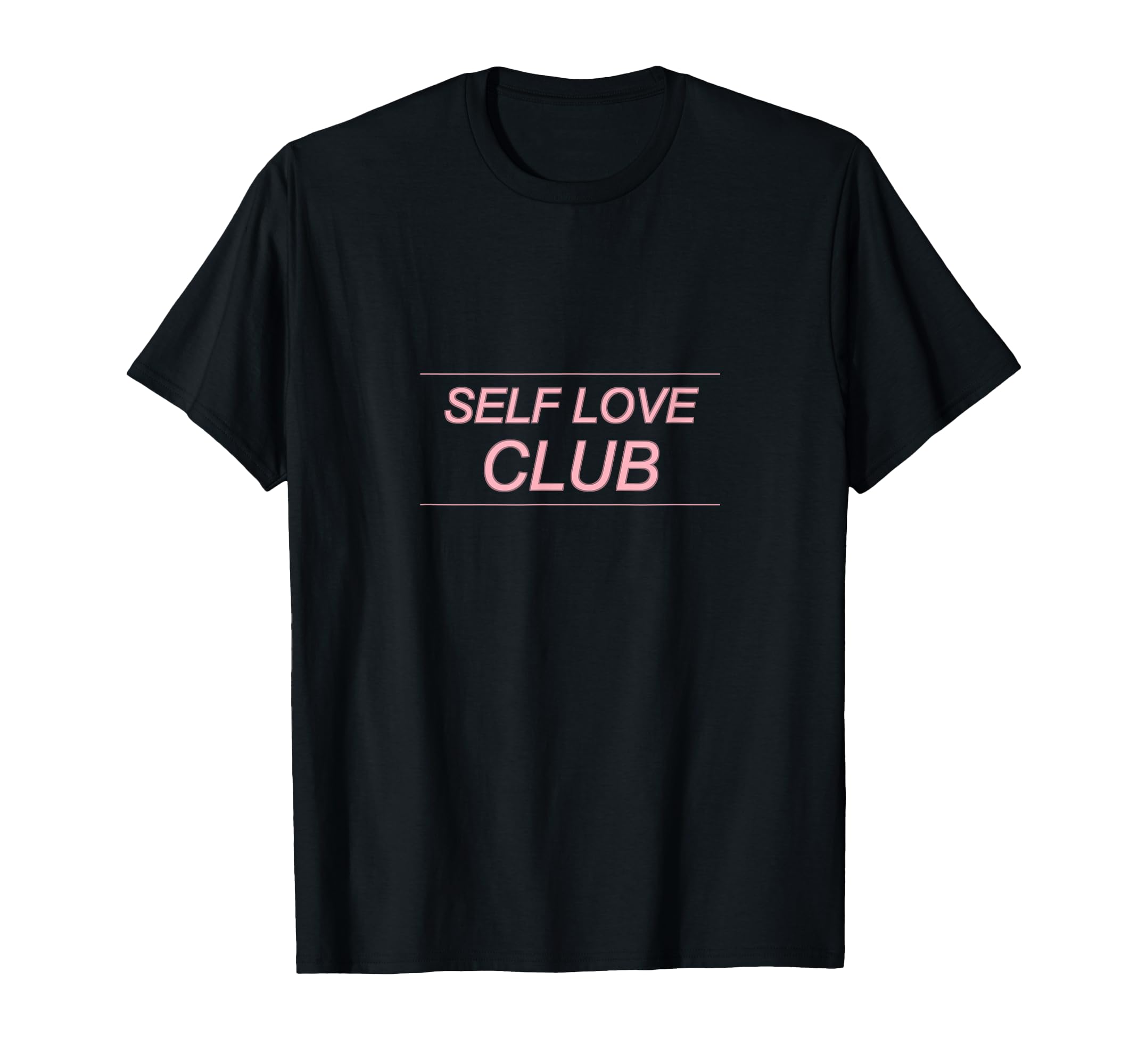 Self Love Club T-Shirt - Fun Novelty Design Men Women - T-Shirt, Sweatshirt, Hoodie