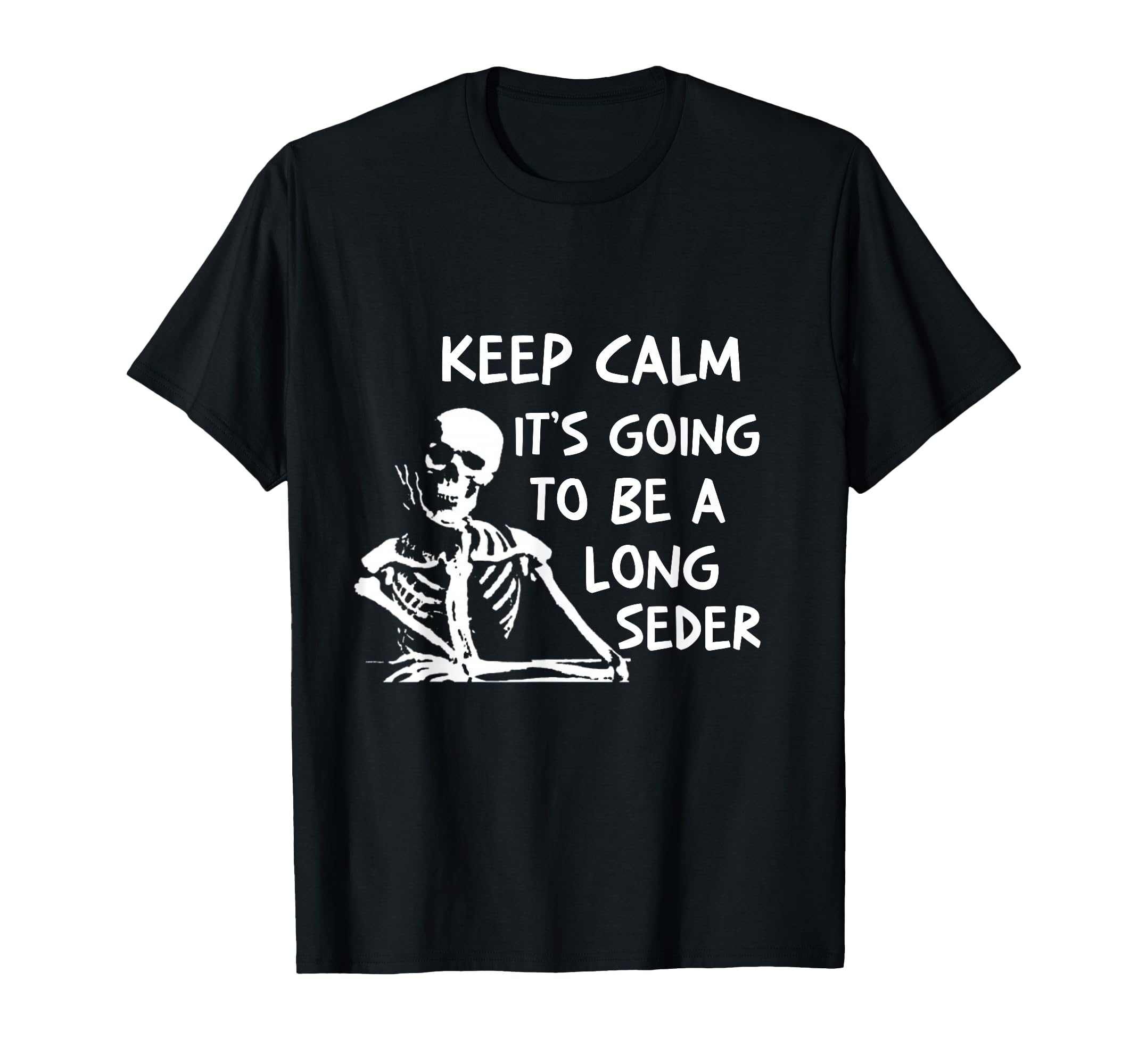 Keep Calm Going To Be Long Seder T-Shirt - Graphic Print for Adults - T-Shirt, Sweatshirt, Hoodie