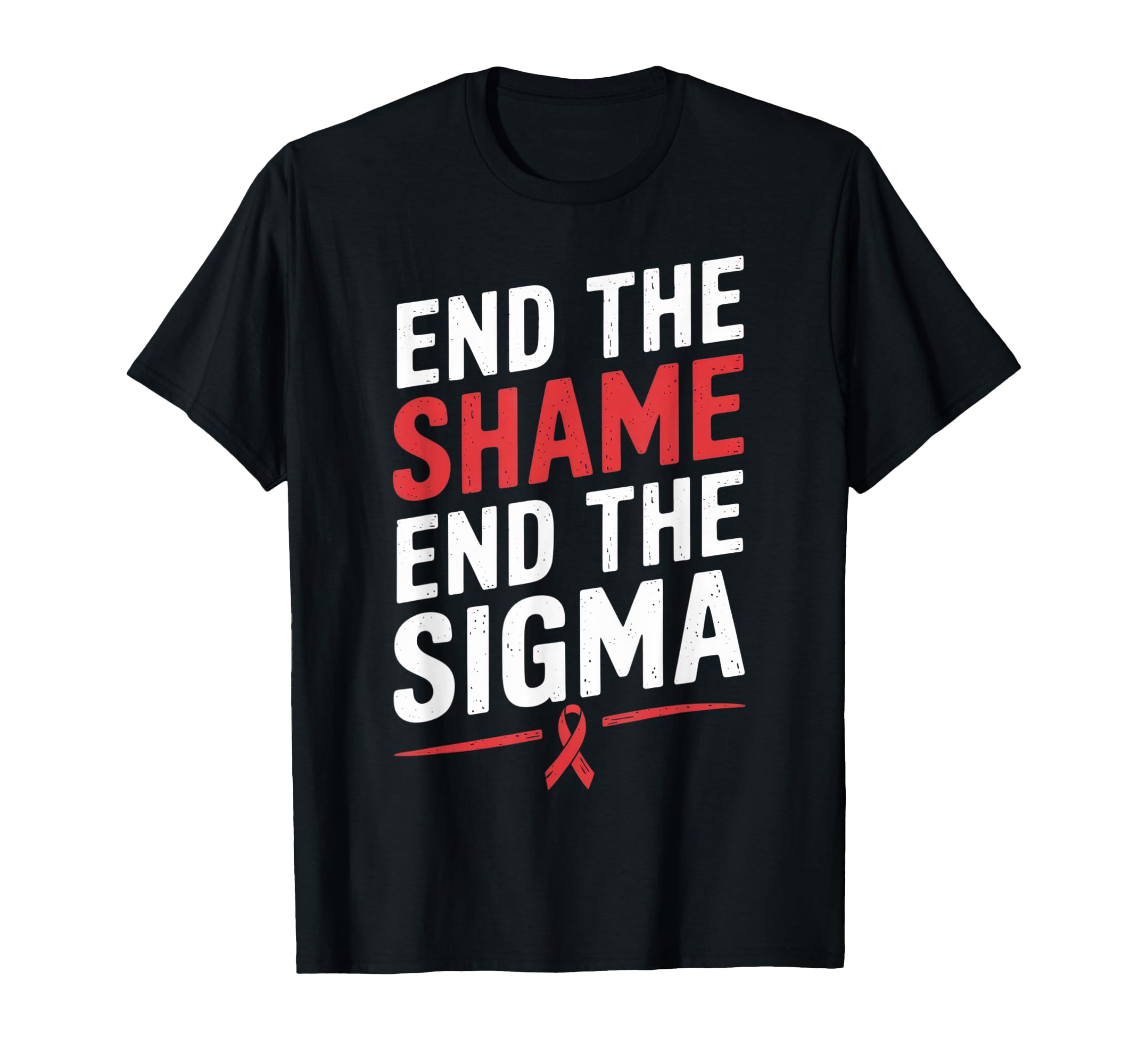 End Shame End Stigma Awareness Health T-Shirt - Streetwear Style Unisex - T-Shirt, Sweatshirt, Hoodie