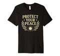 Positive Protect Your Peace Mindfulness T-Shirt - Novelty Apparel Unisex - T-Shirt, Sweatshirt, Hoodie