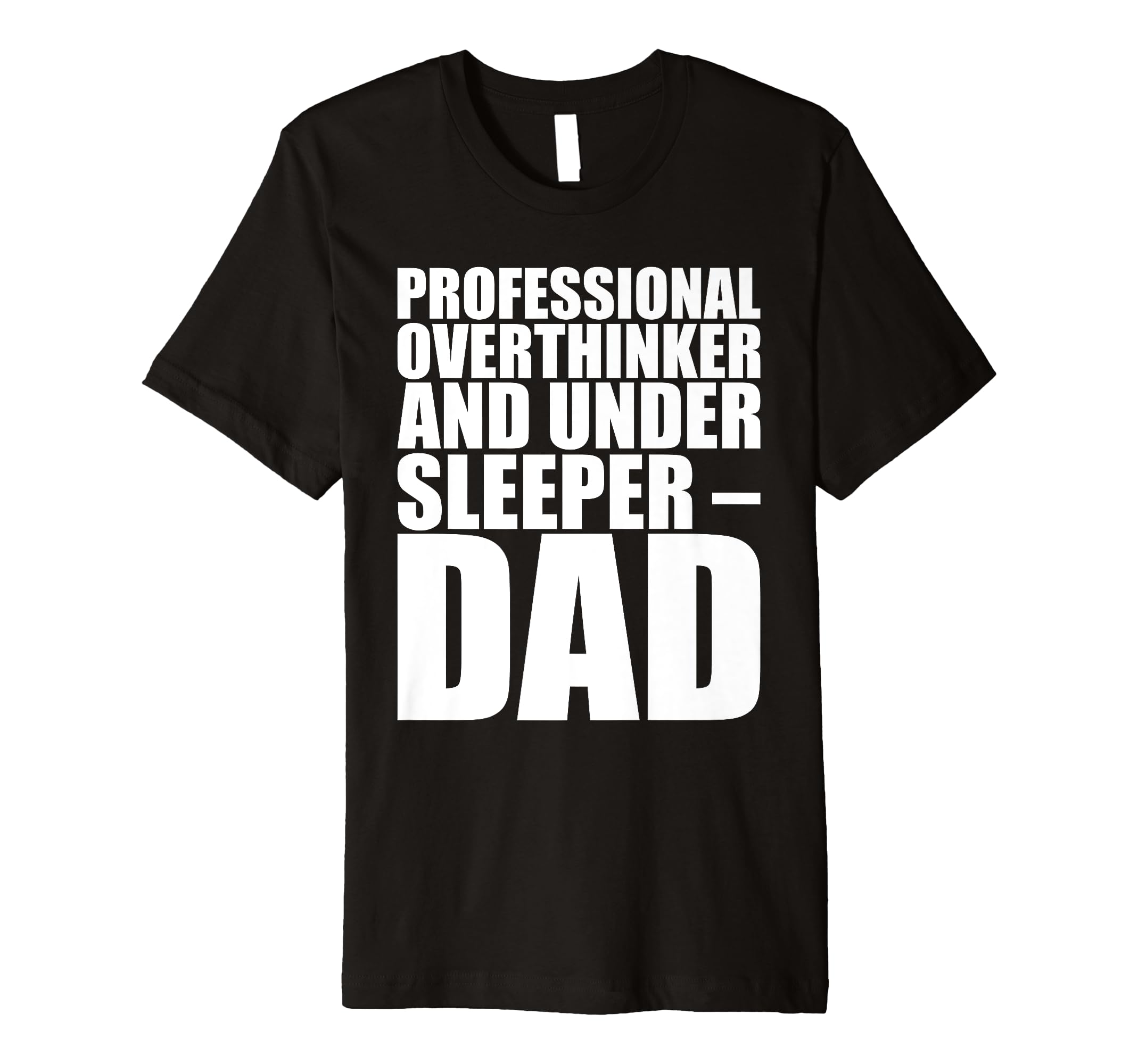 Professional Overthinker Under Sleeper T-Shirt - Novelty Apparel Unisex - T-Shirt, Sweatshirt, Hoodie