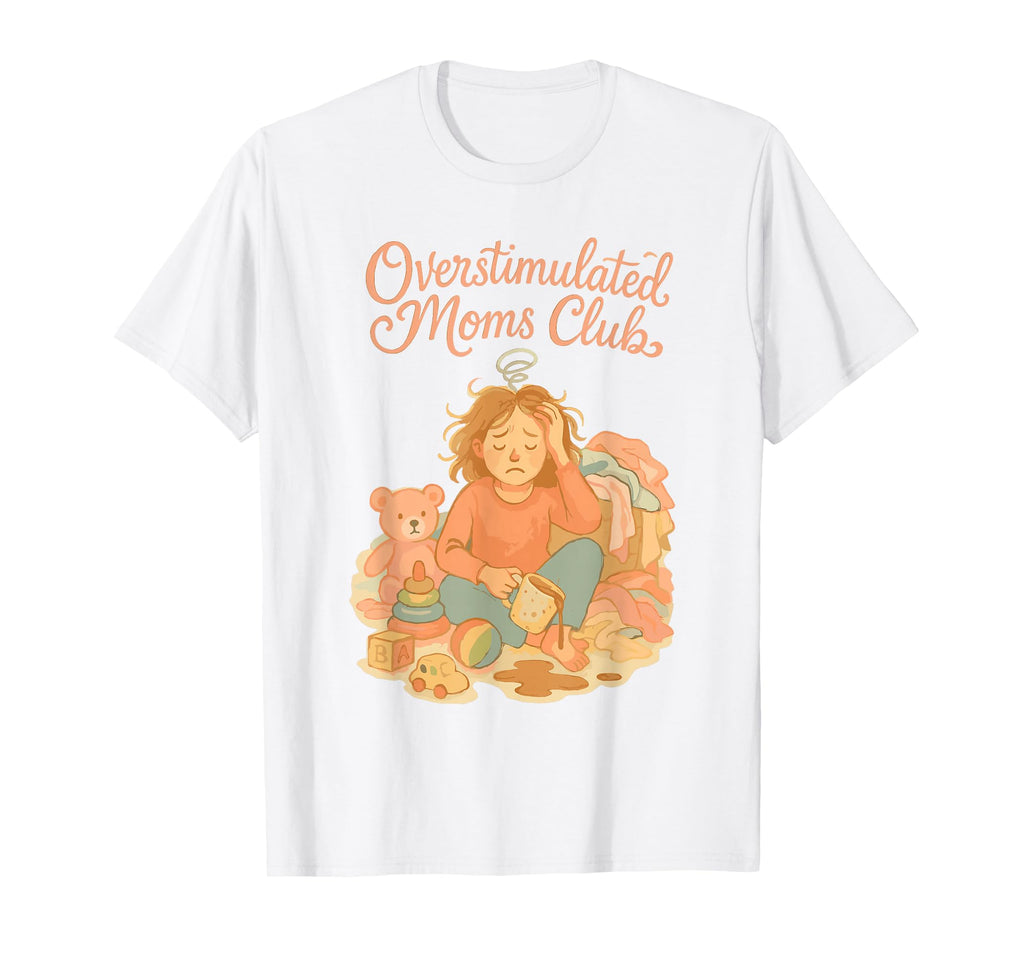 Groovy Overstimulated Moms Club T-Shirt - Novelty Apparel Men Women - T-Shirt, Sweatshirt, Hoodie