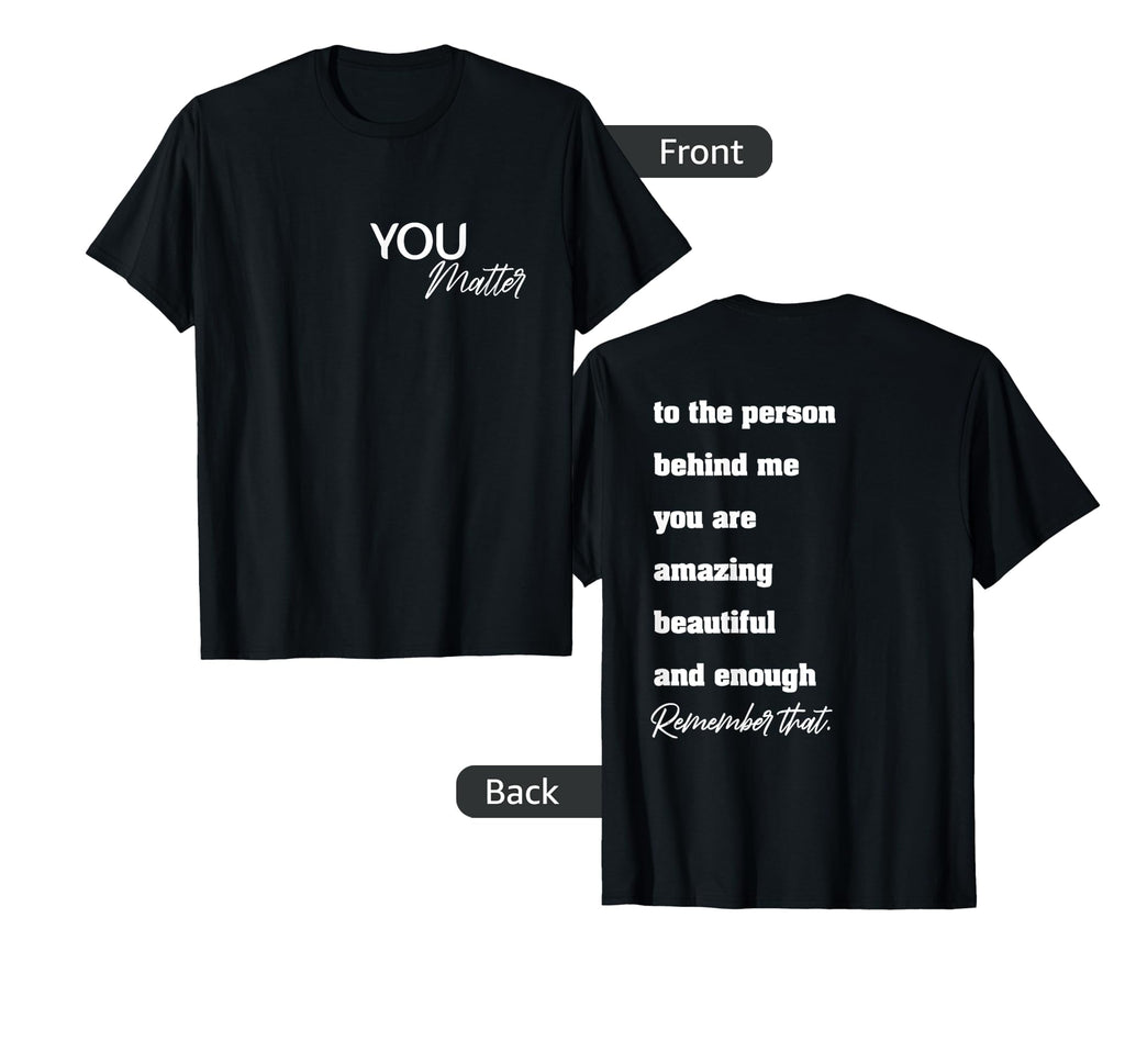 To Person Behind Me You Are Amazing T-Shirt - Unique Graphic Unisex - T-Shirt, Sweatshirt, Hoodie