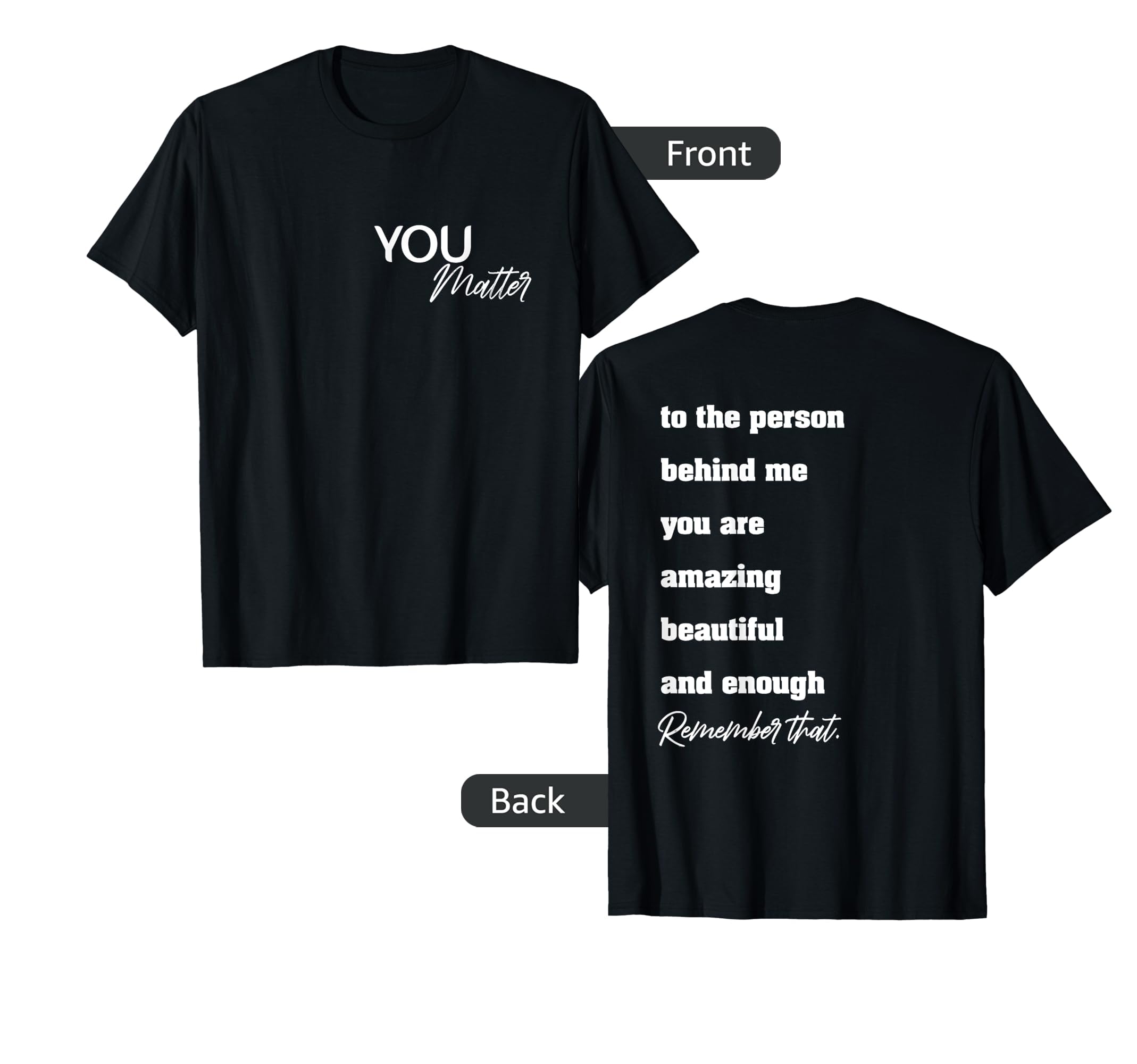 To Person Behind Me You Are Amazing T-Shirt - Unique Graphic Unisex - T-Shirt, Sweatshirt, Hoodie