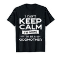 Godfather Or I Cant Keep Calm I M Going To T-Shirt - Graphic Print Unisex - T-Shirt, Sweatshirt, Hoodie