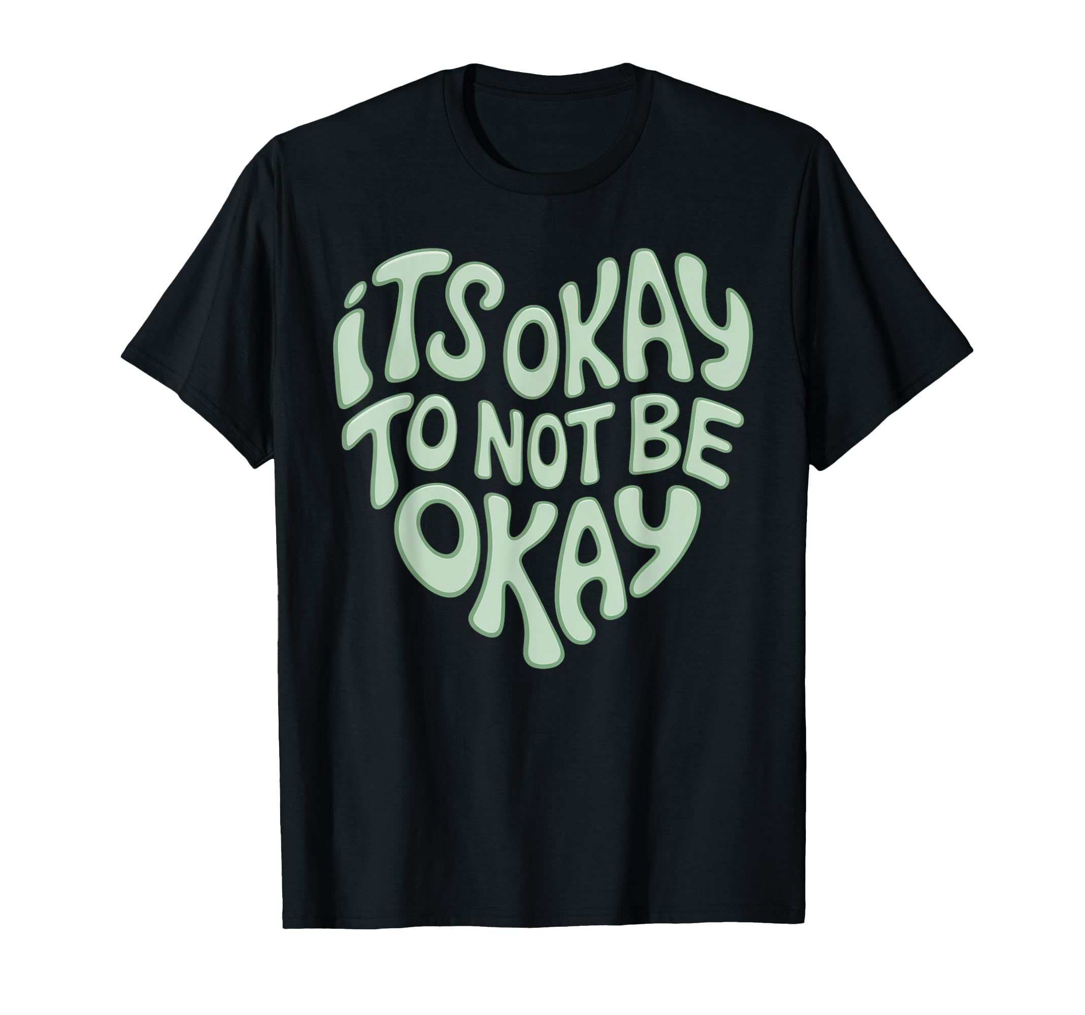 Its Okay To Not Be Okay Mental Health T-Shirt - Streetwear Style Unisex - T-Shirt, Sweatshirt, Hoodie